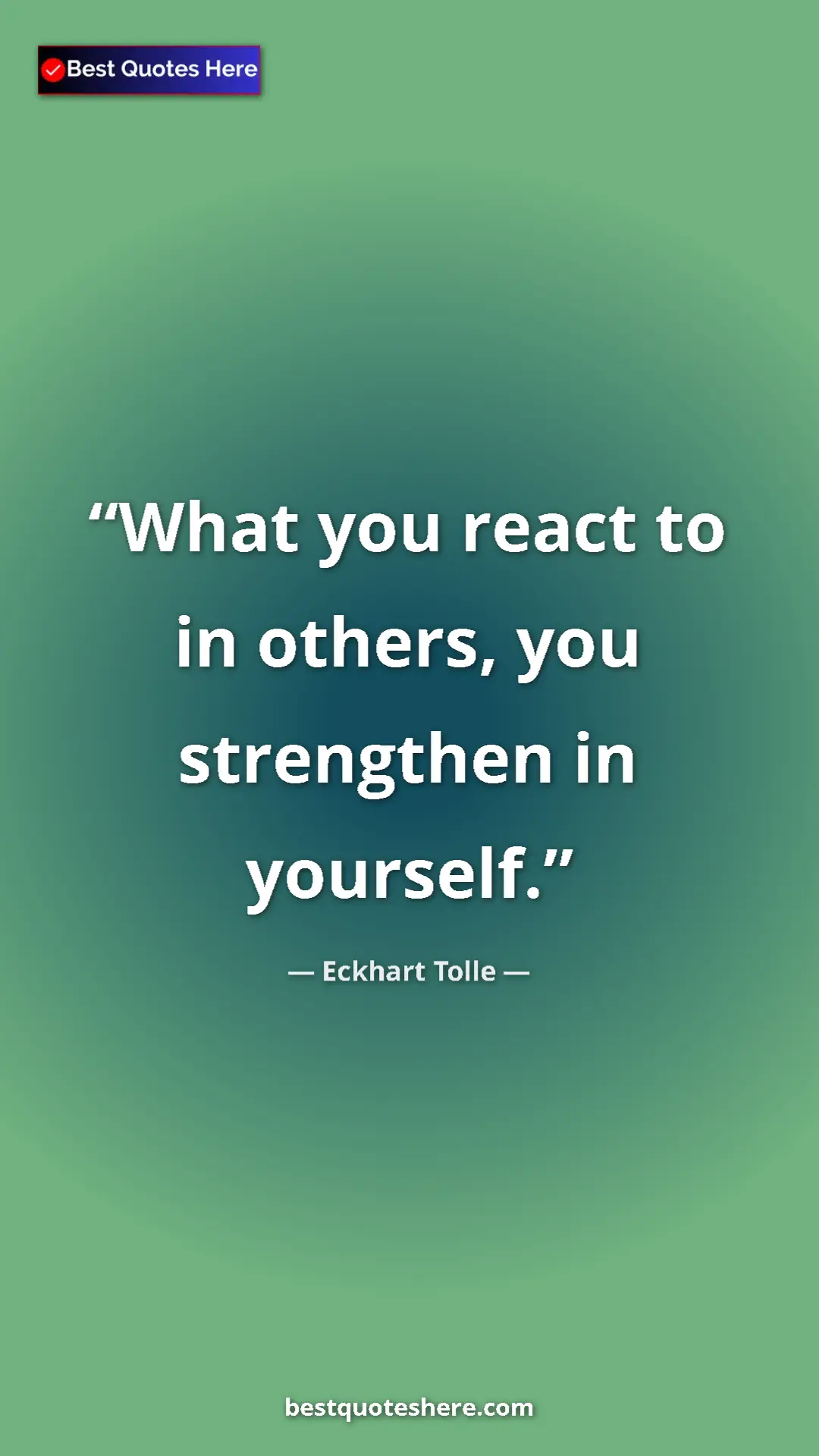 Eckhart Tolle Quote Card: "What you react to in others, you strengthen in yourself." Pinterest quote poster by Eckhart Tolle: "What you react to in others, you strengthen in yourself."