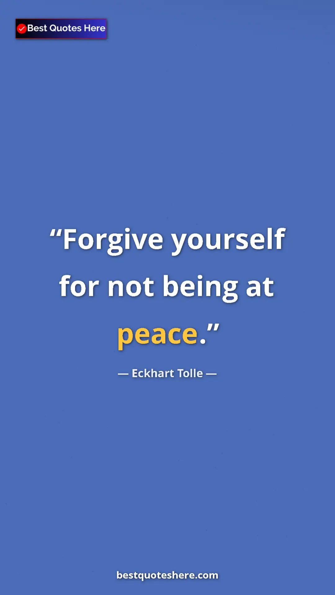 Eckhart Tolle Quote Card: "Forgive yourself for not being at peace." Pinterest quote poster by Eckhart Tolle: "Forgive yourself for not being at peace."