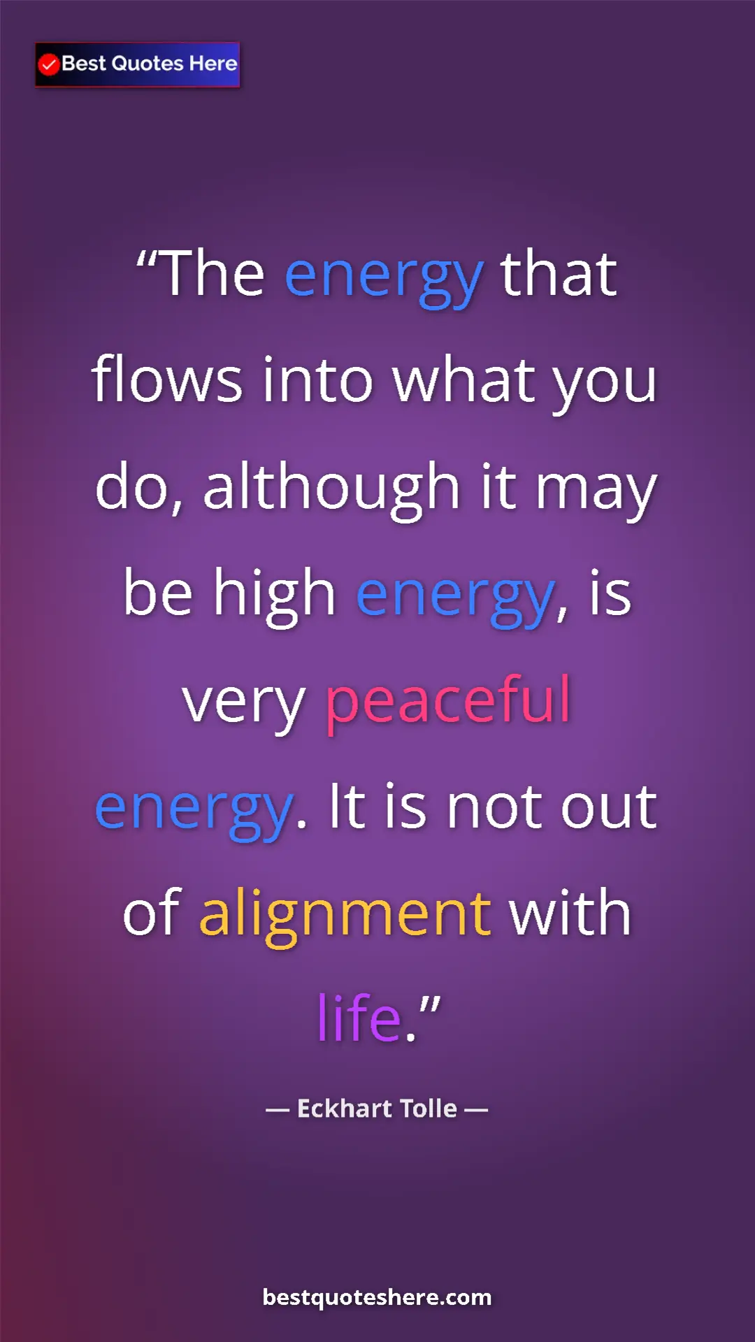 Pinterest quote poster by Eckhart Tolle: "The energy that flows into what you do, although it may be..."