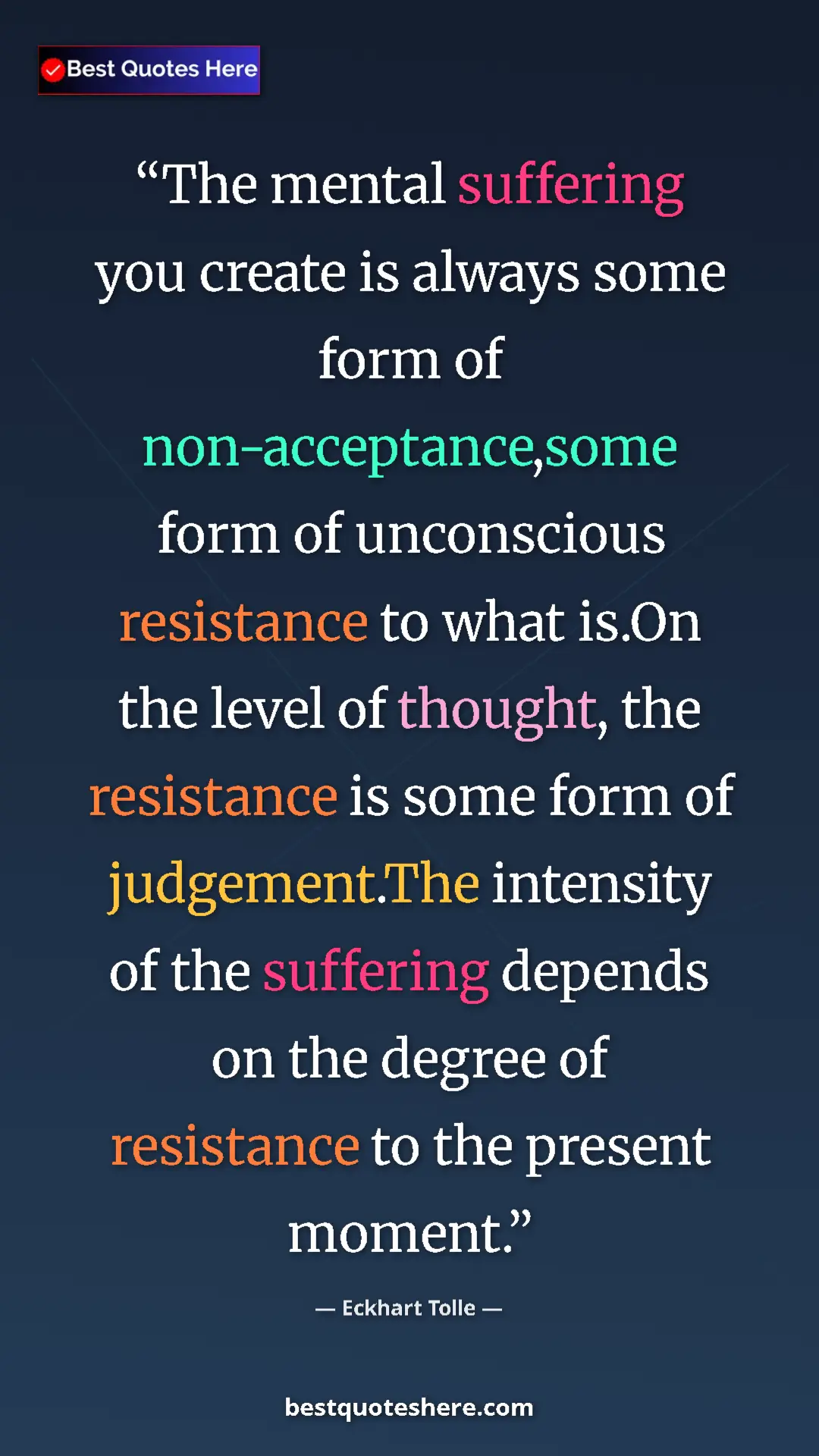 Pinterest quote poster by Eckhart Tolle: "The mental suffering you create is always some form of..."