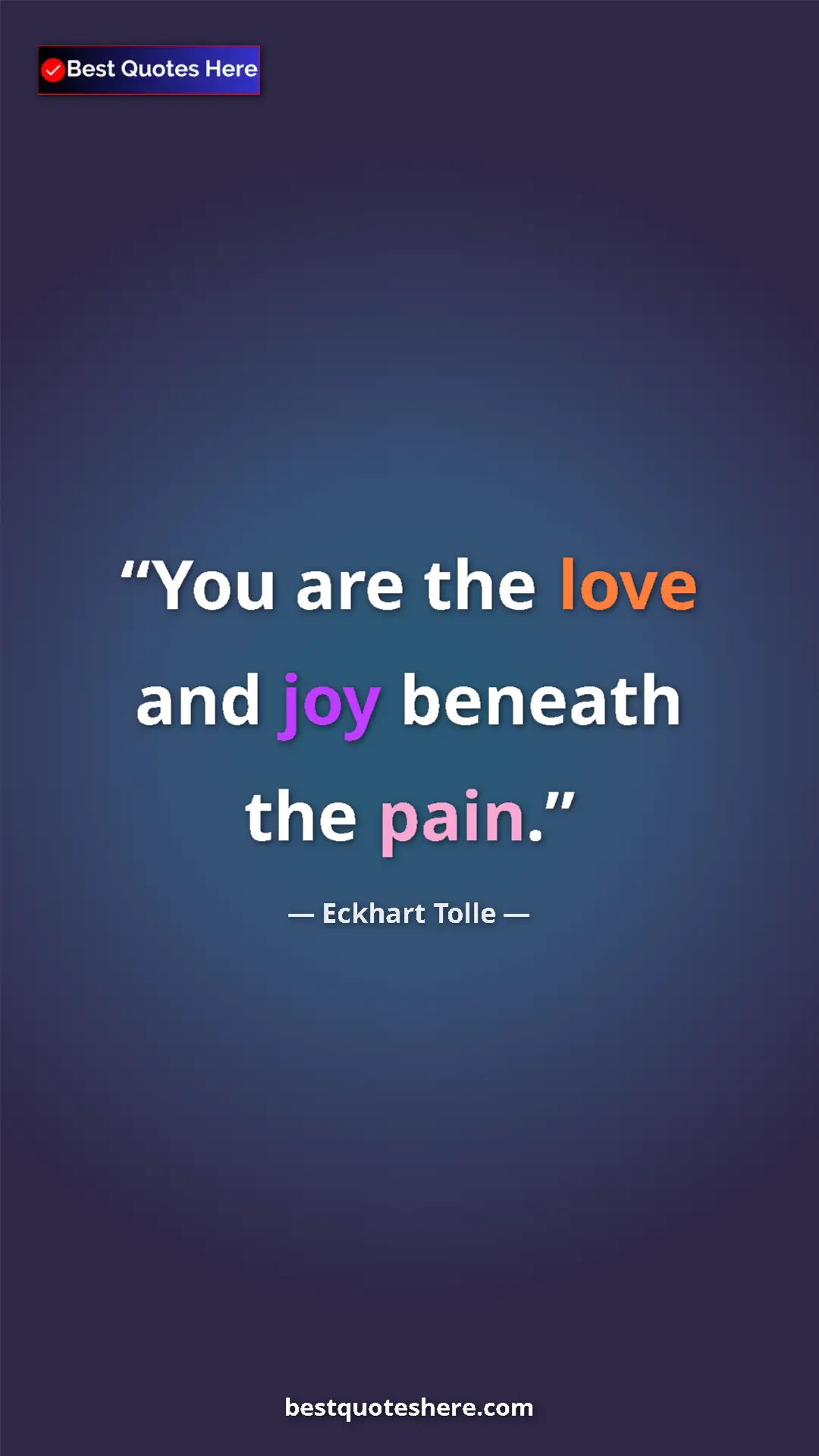 Eckhart Tolle Quote Card: "You are the love and joy beneath the pain." Pinterest quote poster by Eckhart Tolle: "You are the love and joy beneath the pain."