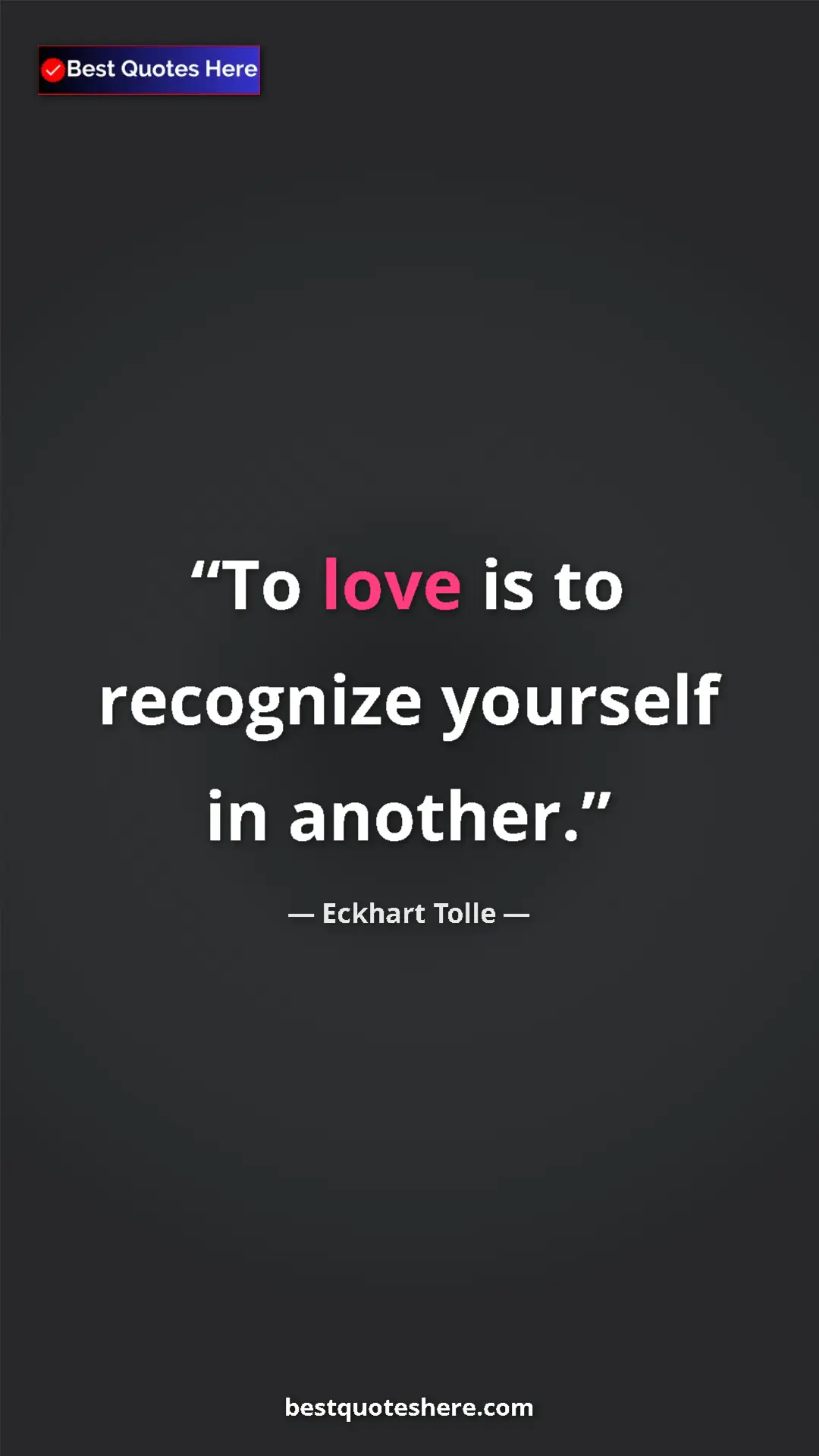 Eckhart Tolle Quote Card: "To love is to recognize yourself in another." Pinterest quote poster by Eckhart Tolle: "To love is to recognize yourself in another."
