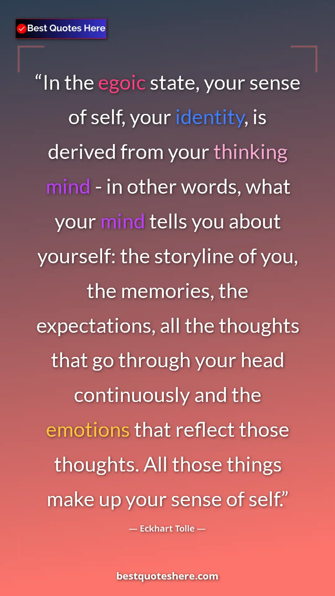 Eckhart Tolle Quote Card: "In the egoic state, your sense of self, your identity, is..." Pinterest quote poster by Eckhart Tolle: "In the egoic state, your sense of self, your identity, is..."