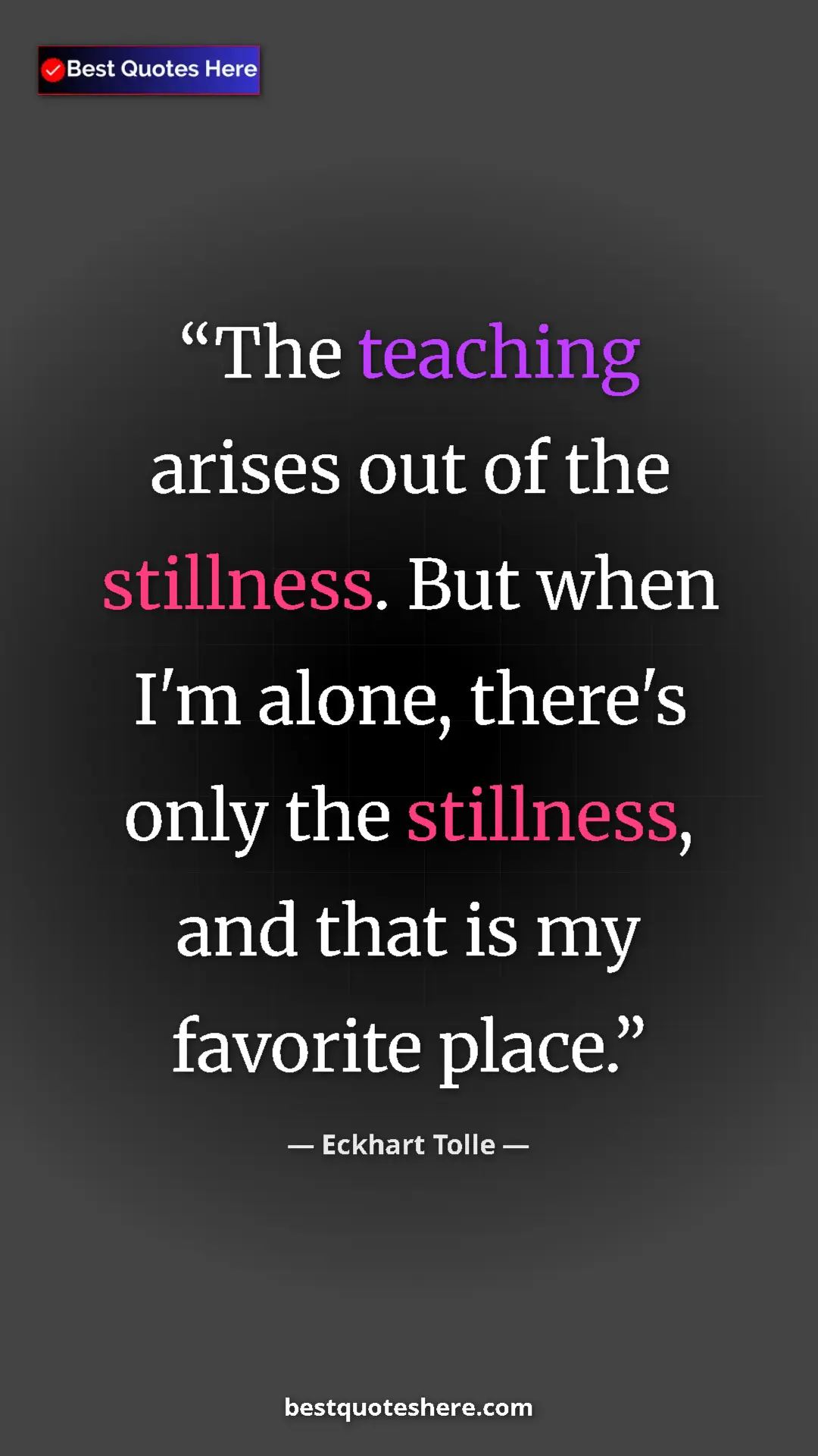 Eckhart Tolle Quote Card: "The teaching arises out of the stillness. But when I'm..." Pinterest quote poster by Eckhart Tolle: "The teaching arises out of the stillness. But when I'm..."