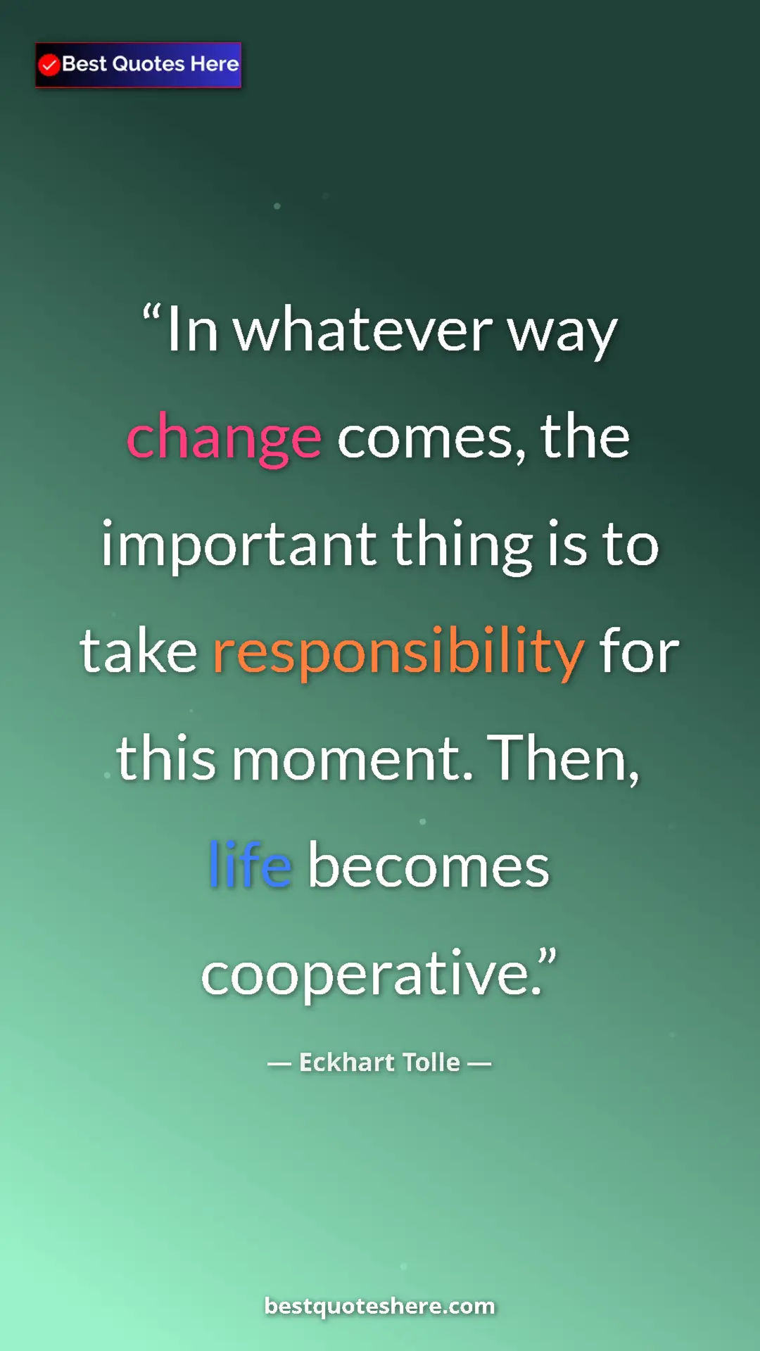 Eckhart Tolle Quote Card: "In whatever way change comes, the important thing is to..." Pinterest quote poster by Eckhart Tolle: "In whatever way change comes, the important thing is to..."