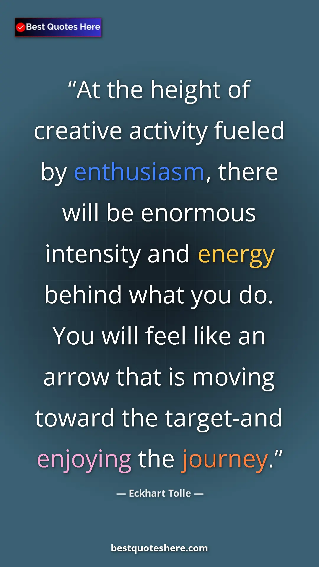 Pinterest quote poster by Eckhart Tolle: "At the height of creative activity fueled by enthusiasm,..."