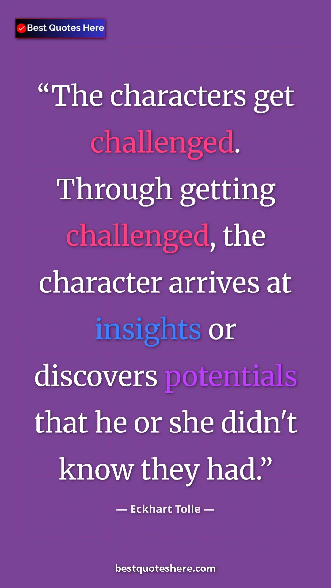 Pinterest quote poster by Eckhart Tolle: "The characters get challenged. Through getting challenged,..."