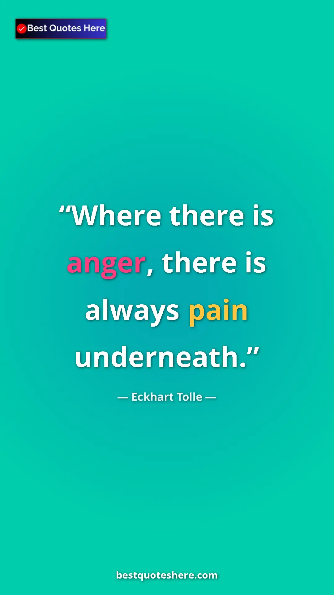 Eckhart Tolle Quote Card: "Where there is anger, there is always pain underneath." Pinterest quote poster by Eckhart Tolle: "Where there is anger, there is always pain underneath."