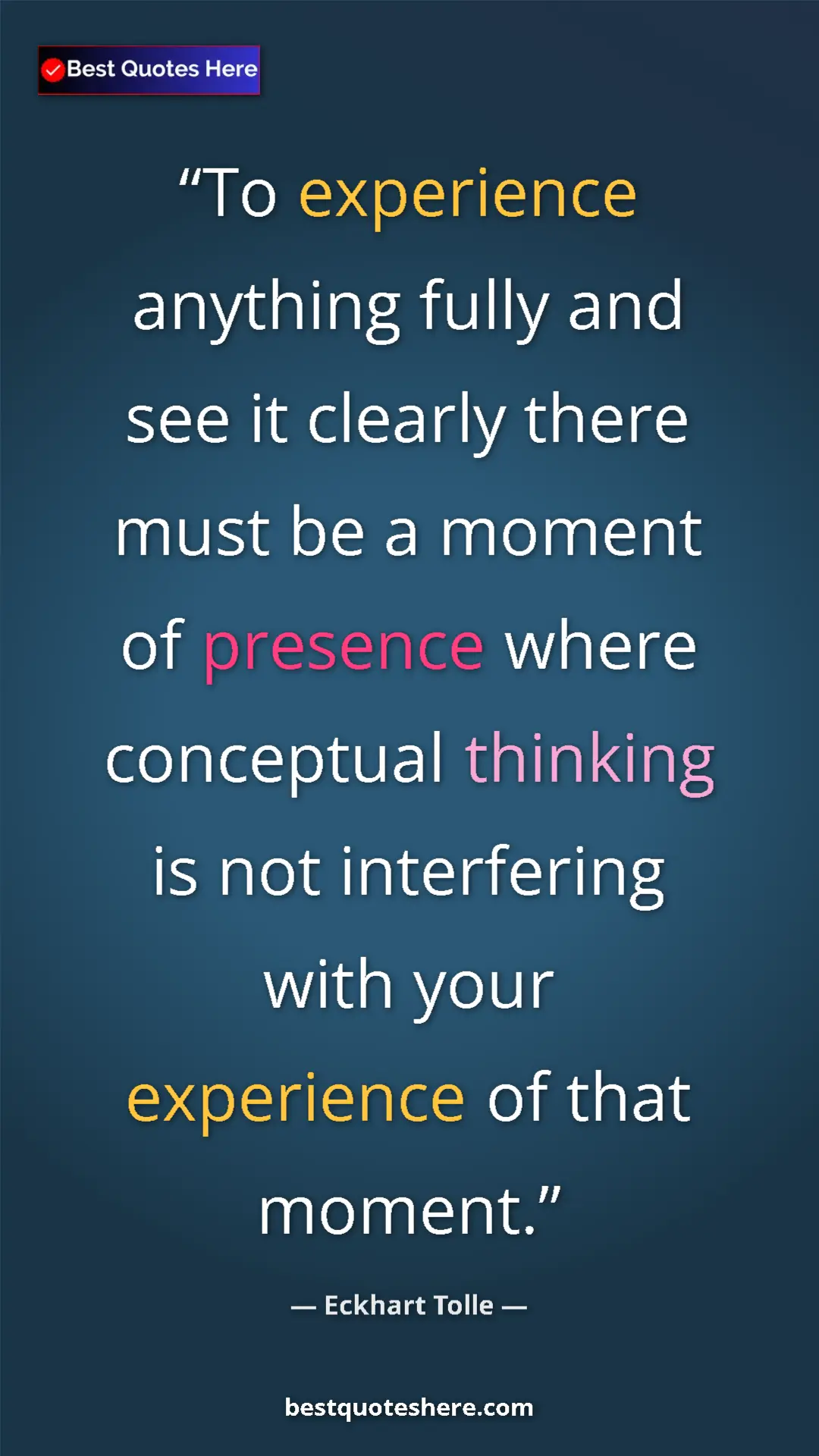 Eckhart Tolle Quote Card: "To experience anything fully and see it clearly there must..." Pinterest quote poster by Eckhart Tolle: "To experience anything fully and see it clearly there must..."