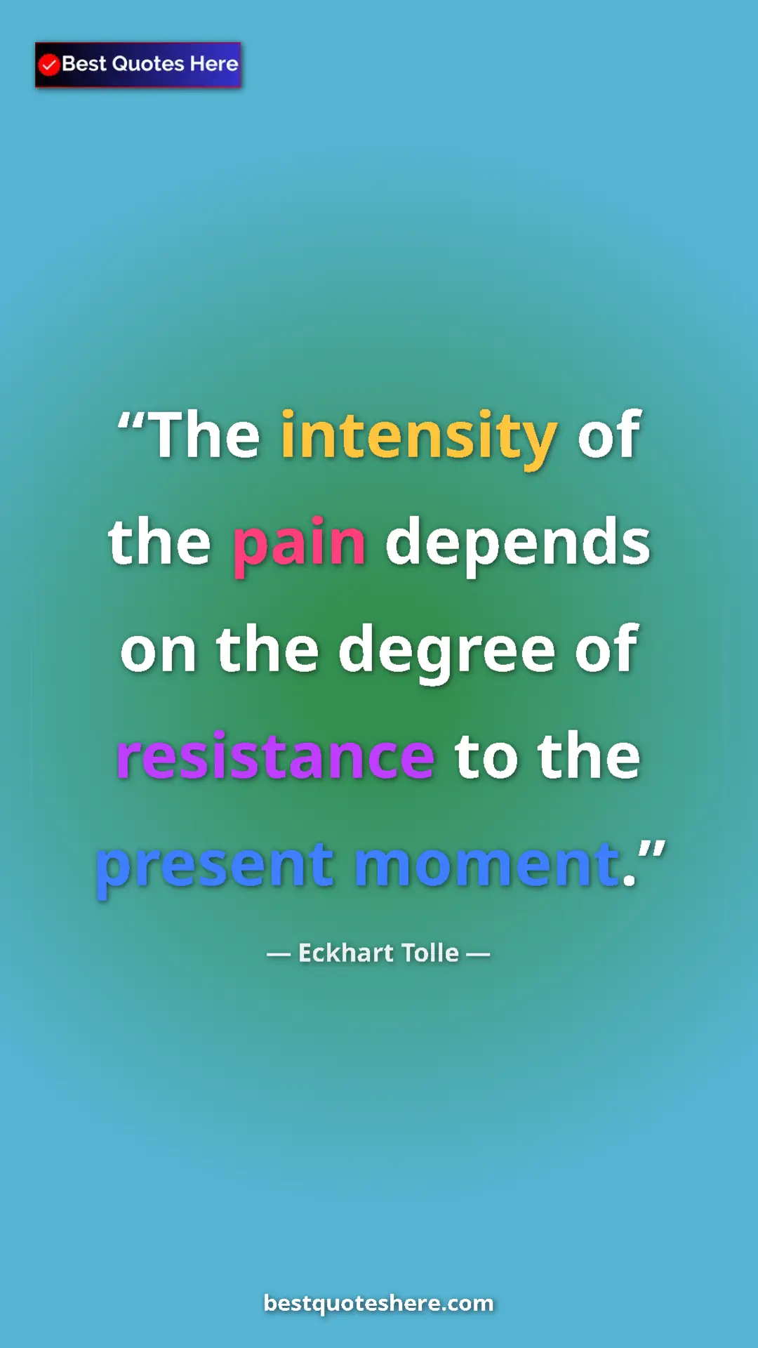 Eckhart Tolle Quote Card: "The intensity of the pain depends on the degree of..." Pinterest quote poster by Eckhart Tolle: "The intensity of the pain depends on the degree of..."