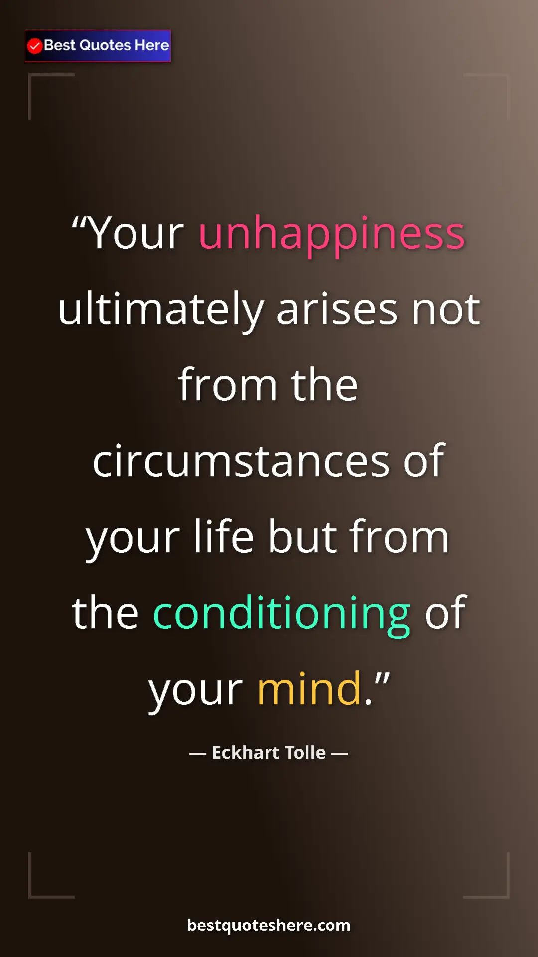 Eckhart Tolle Quote Card: "Your unhappiness ultimately arises not from the..." Pinterest quote poster by Eckhart Tolle: "Your unhappiness ultimately arises not from the..."