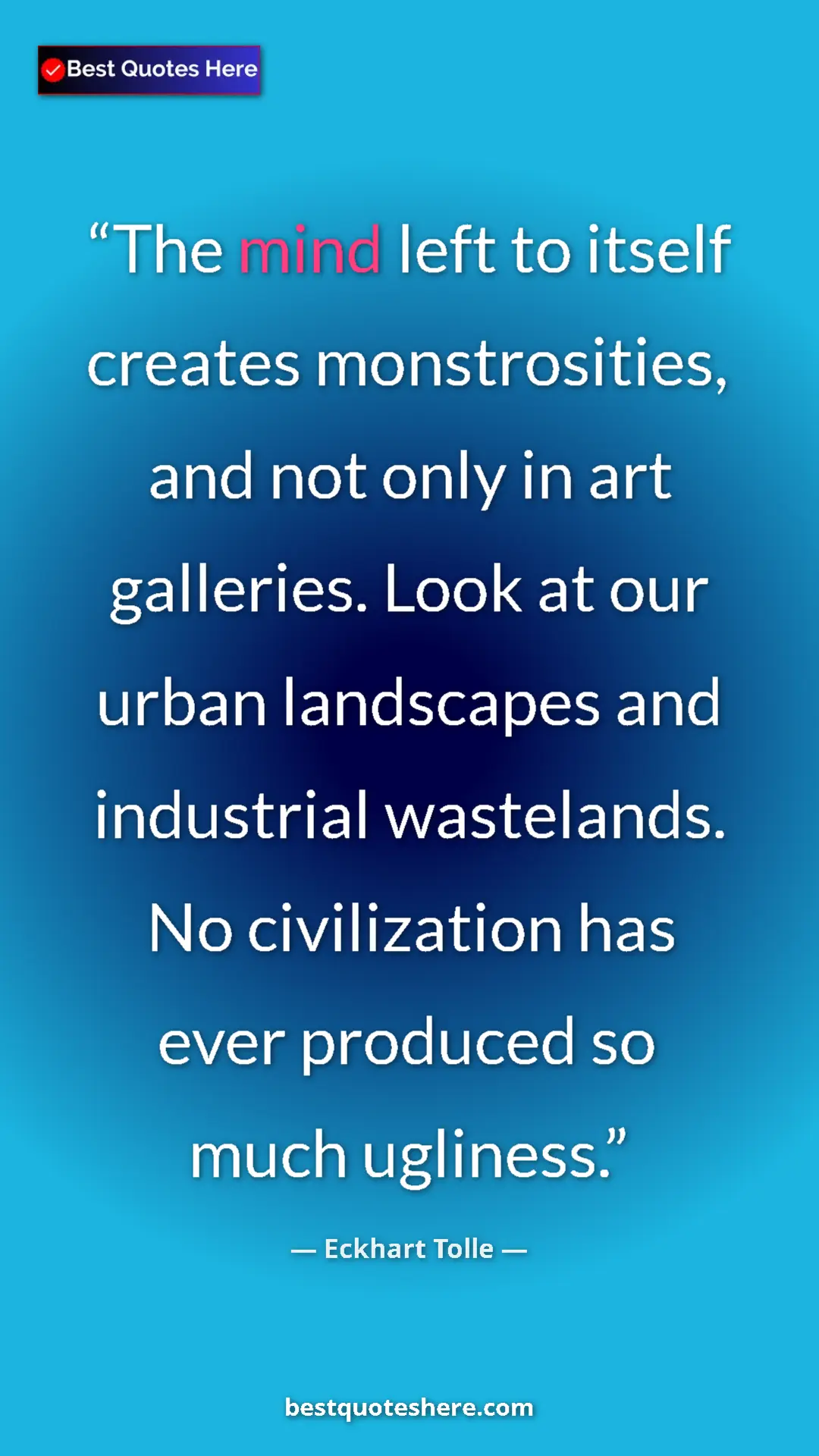 Eckhart Tolle Quote Card: "The mind left to itself creates monstrosities, and not only..." Pinterest quote poster by Eckhart Tolle: "The mind left to itself creates monstrosities, and not only..."