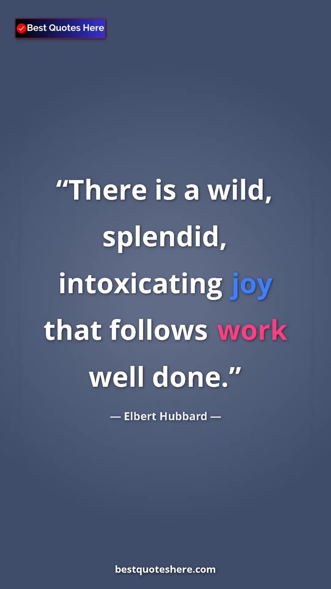 Pinterest quote poster by Elbert Hubbard: "There is a wild, splendid, intoxicating joy that follows..."