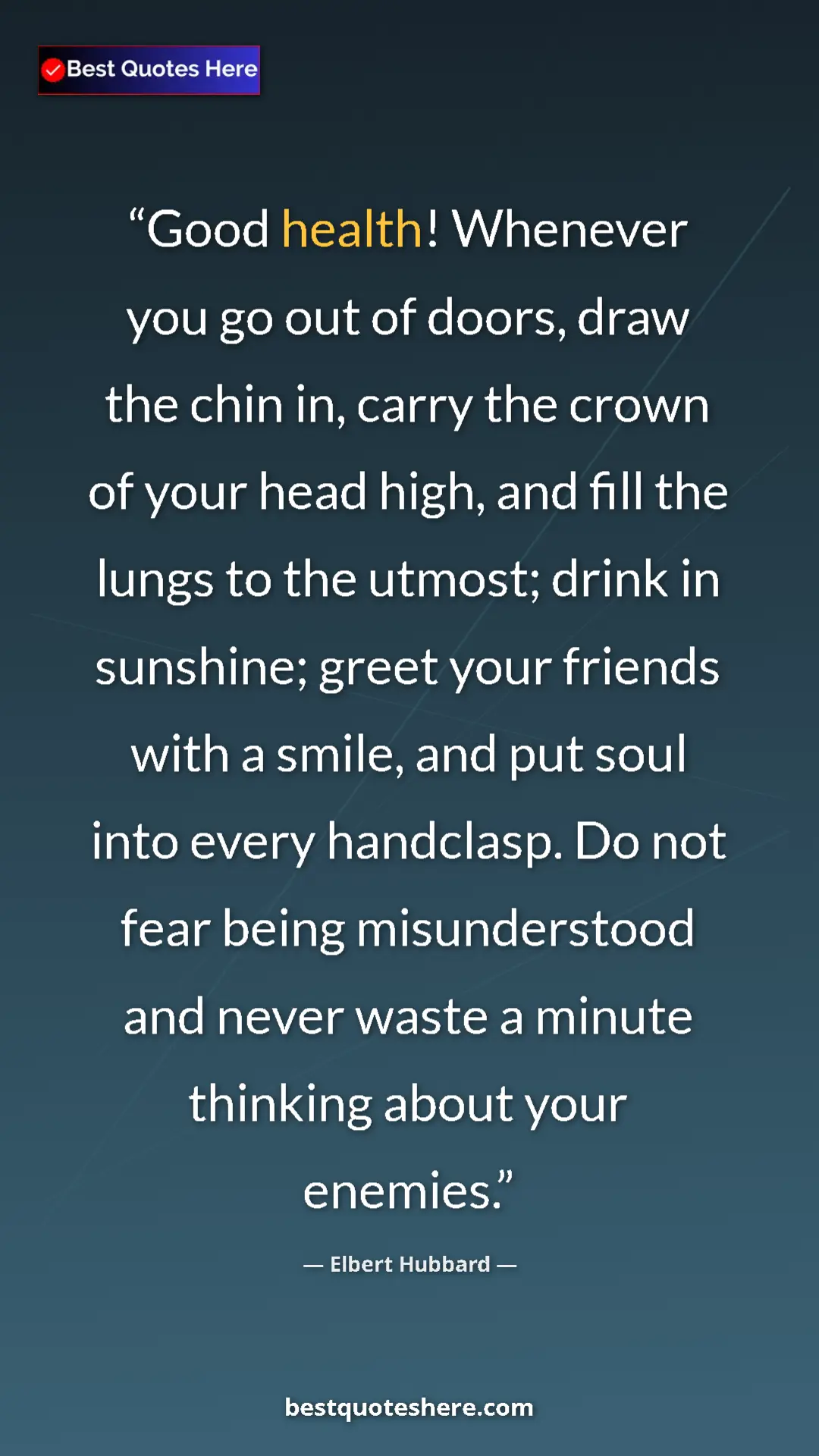 Elbert Hubbard Quote Card: "Good health! Whenever you go out of doors, draw the chin..." Pinterest quote poster by Elbert Hubbard: "Good health! Whenever you go out of doors, draw the chin..."