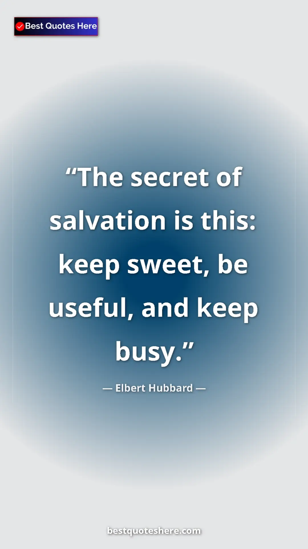 Pinterest quote poster by Elbert Hubbard: "The secret of salvation is this: keep sweet, be useful, and..."
