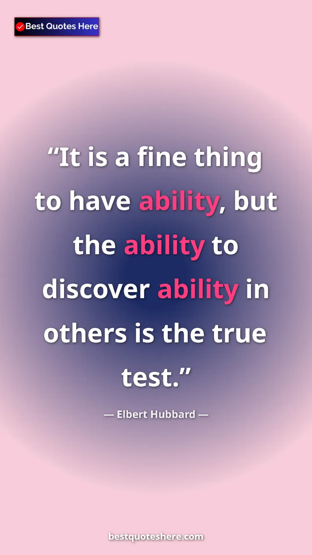 Pinterest quote poster by Elbert Hubbard: "It is a fine thing to have ability, but the ability to..."