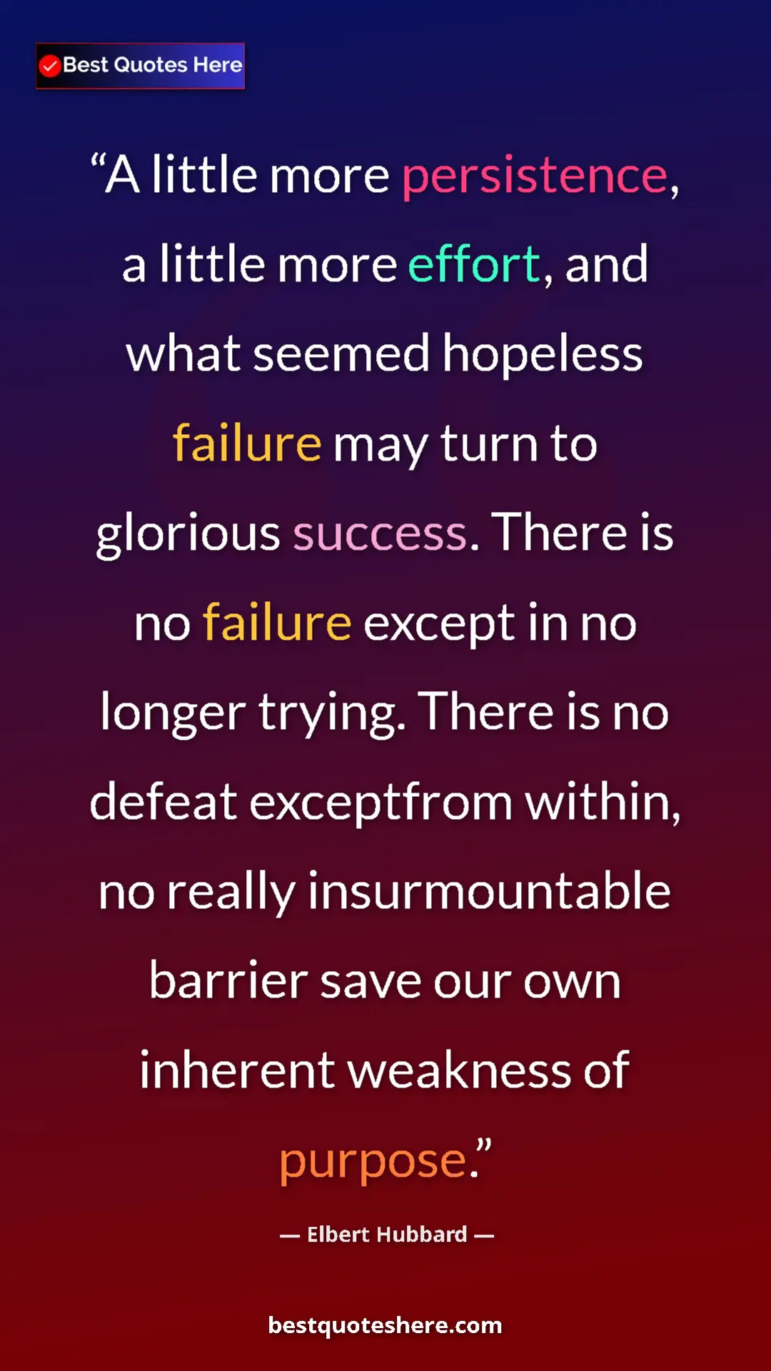 Elbert Hubbard Quote Card: "A little more persistence, a little more effort, and what..." Pinterest quote poster by Elbert Hubbard: "A little more persistence, a little more effort, and what..."