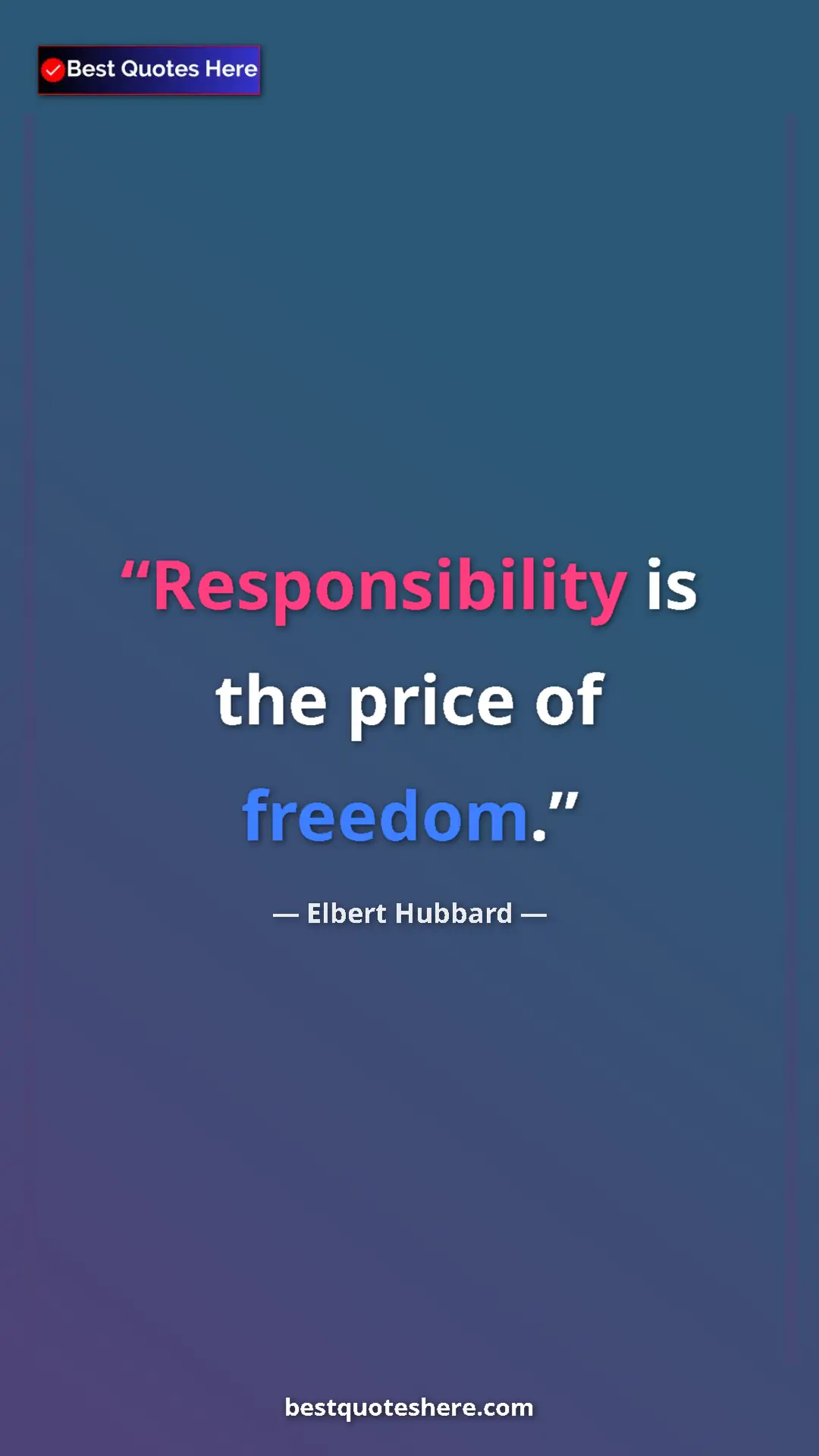 Pinterest quote poster by Elbert Hubbard: "Responsibility is the price of freedom."