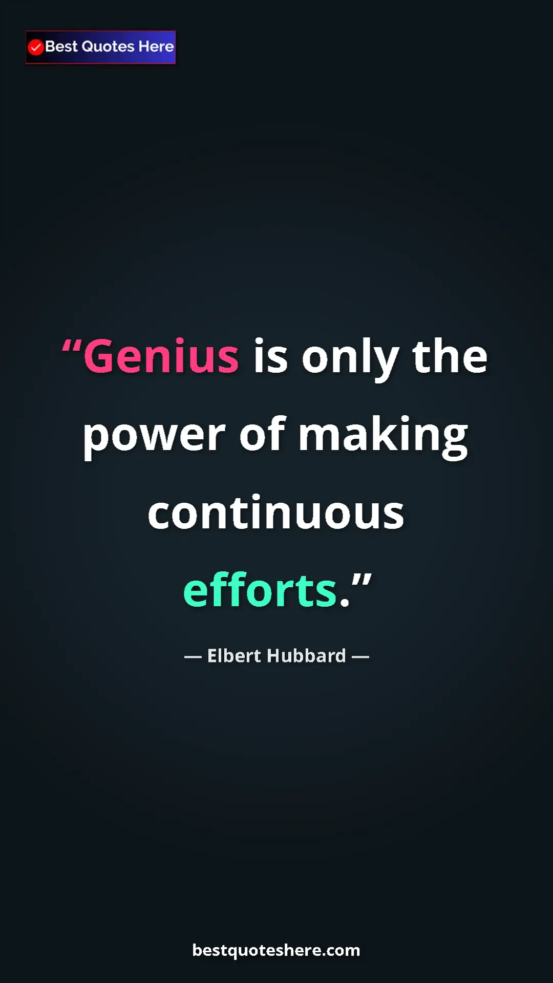 Pinterest quote poster by Elbert Hubbard: "Genius is only the power of making continuous efforts."