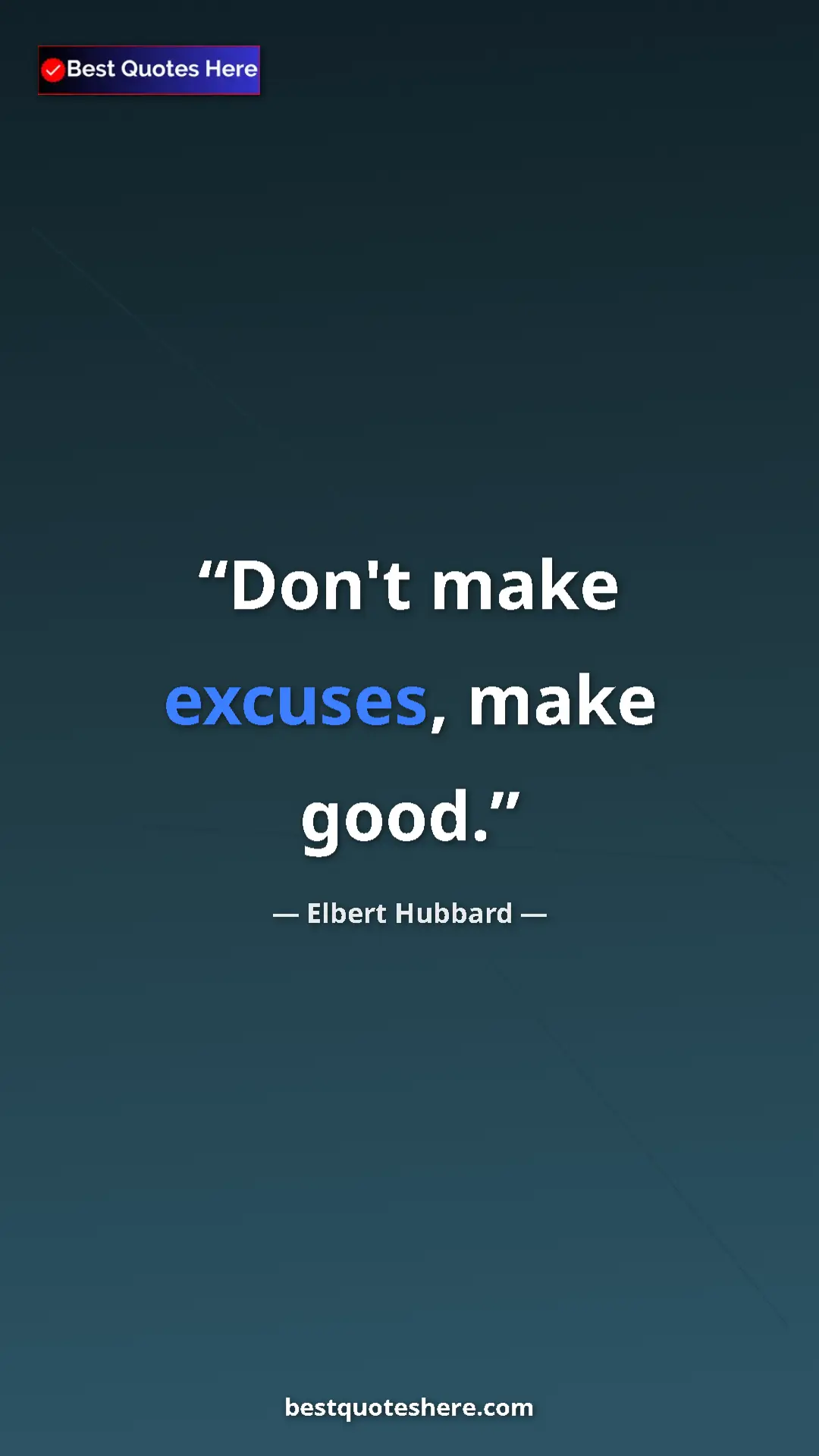 Pinterest quote poster by Elbert Hubbard: "Don't make excuses, make good."