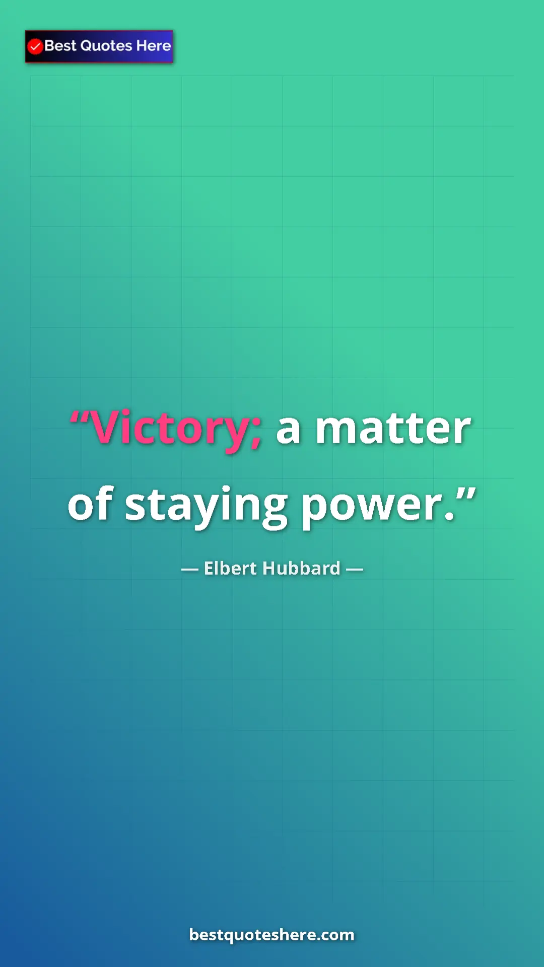 Pinterest quote poster by Elbert Hubbard: "Victory; a matter of staying power."