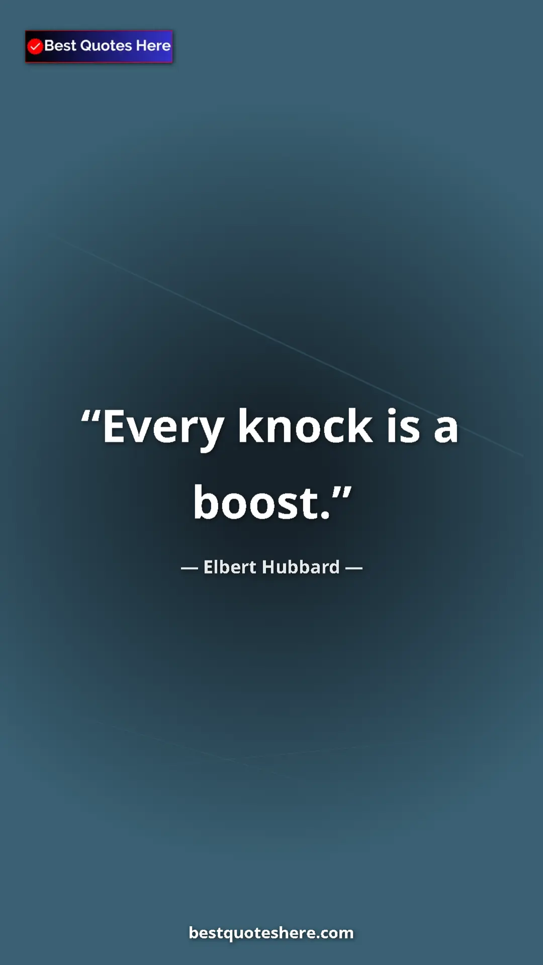 Pinterest quote poster by Elbert Hubbard: "Every knock is a boost."