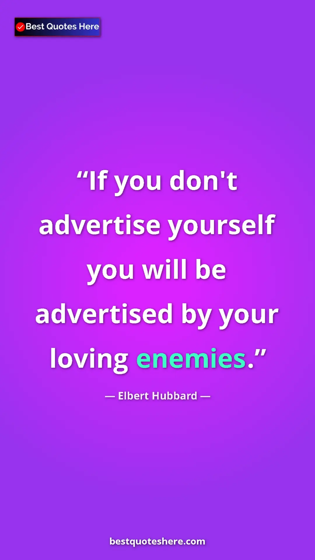 Pinterest quote poster by Elbert Hubbard: "If you don't advertise yourself you will be advertised by..."