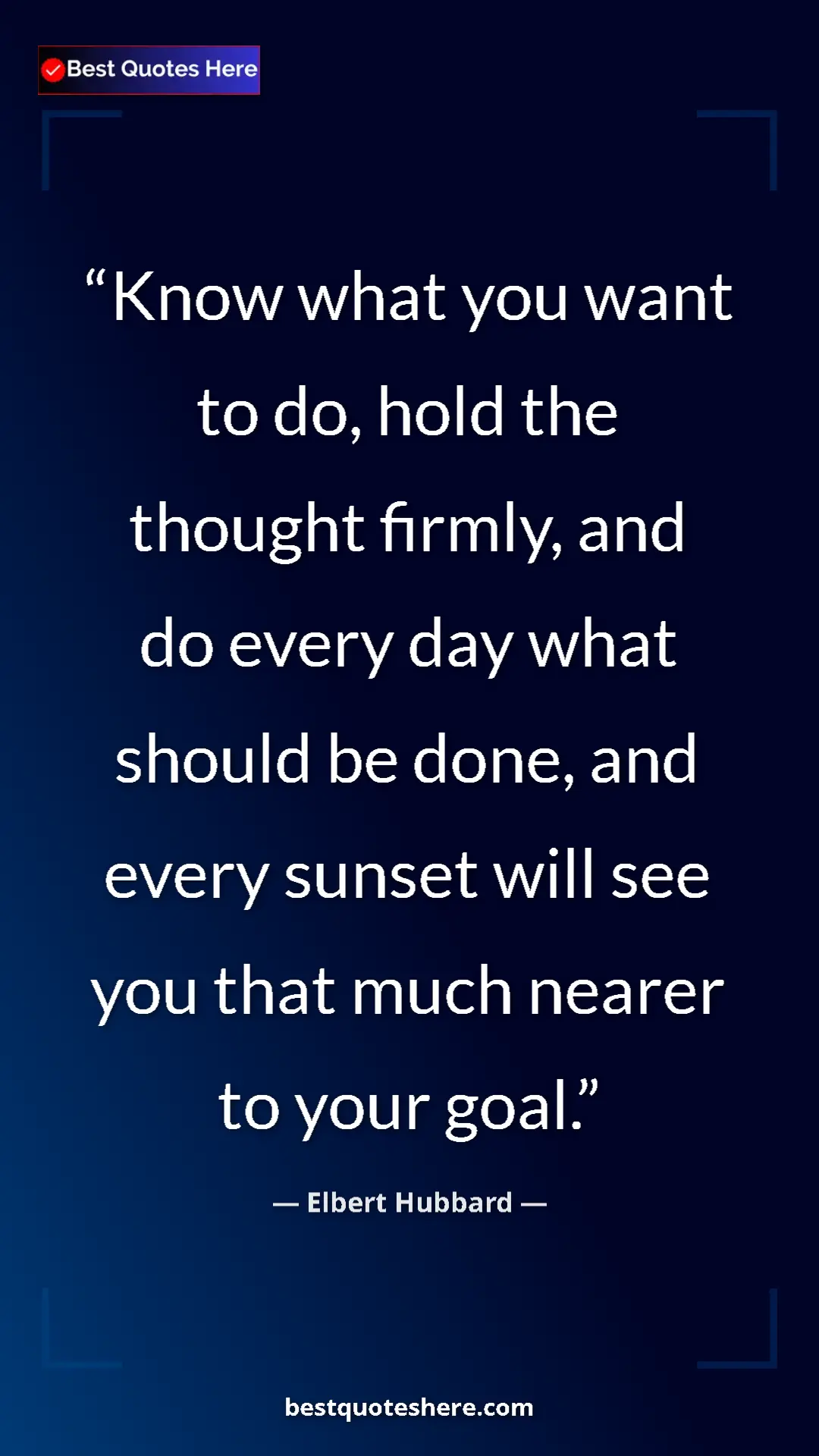 Pinterest quote poster by Elbert Hubbard: "Know what you want to do, hold the thought firmly, and do..."