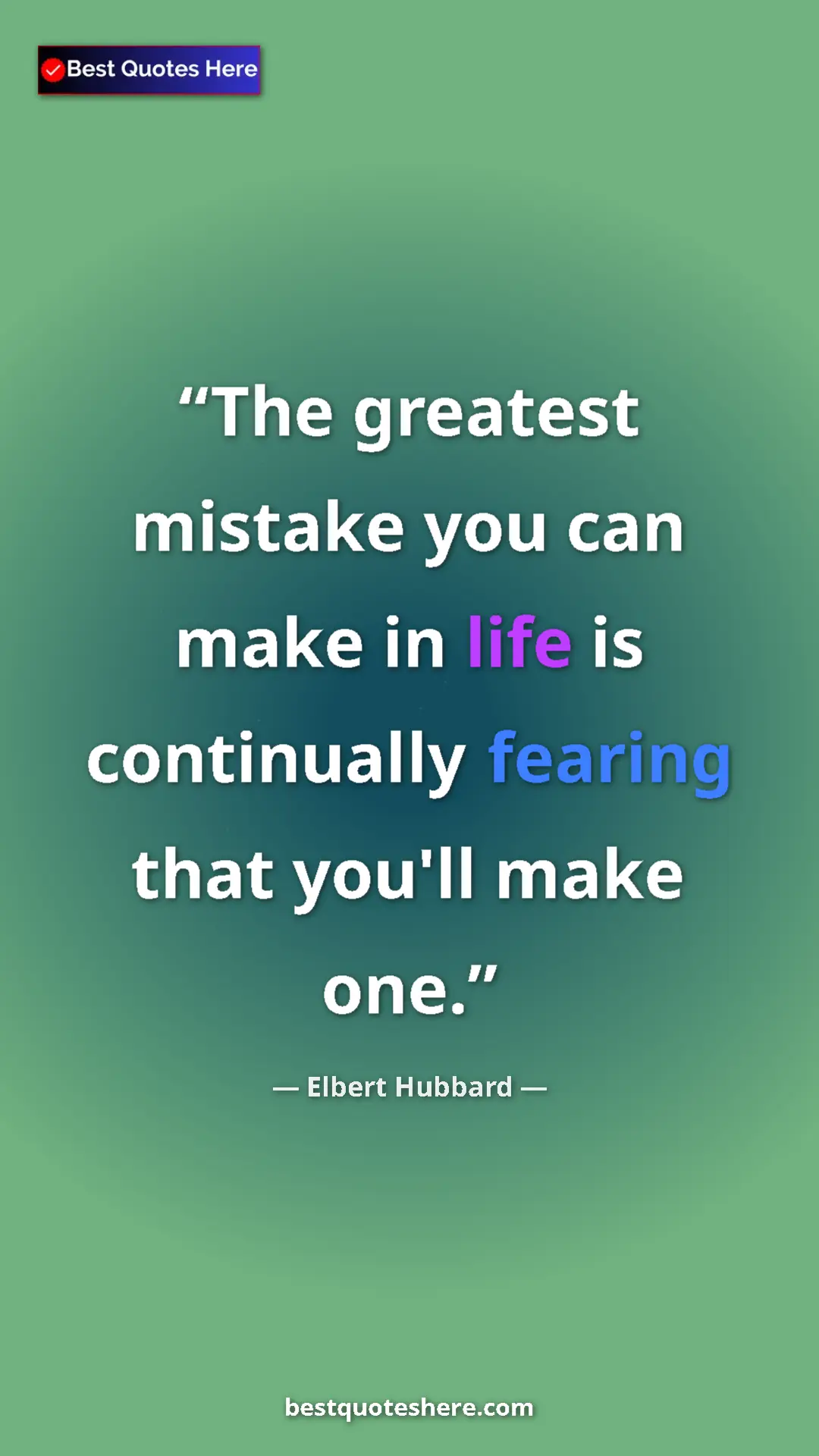 Pinterest quote poster by Elbert Hubbard: "The greatest mistake you can make in life is continually..."