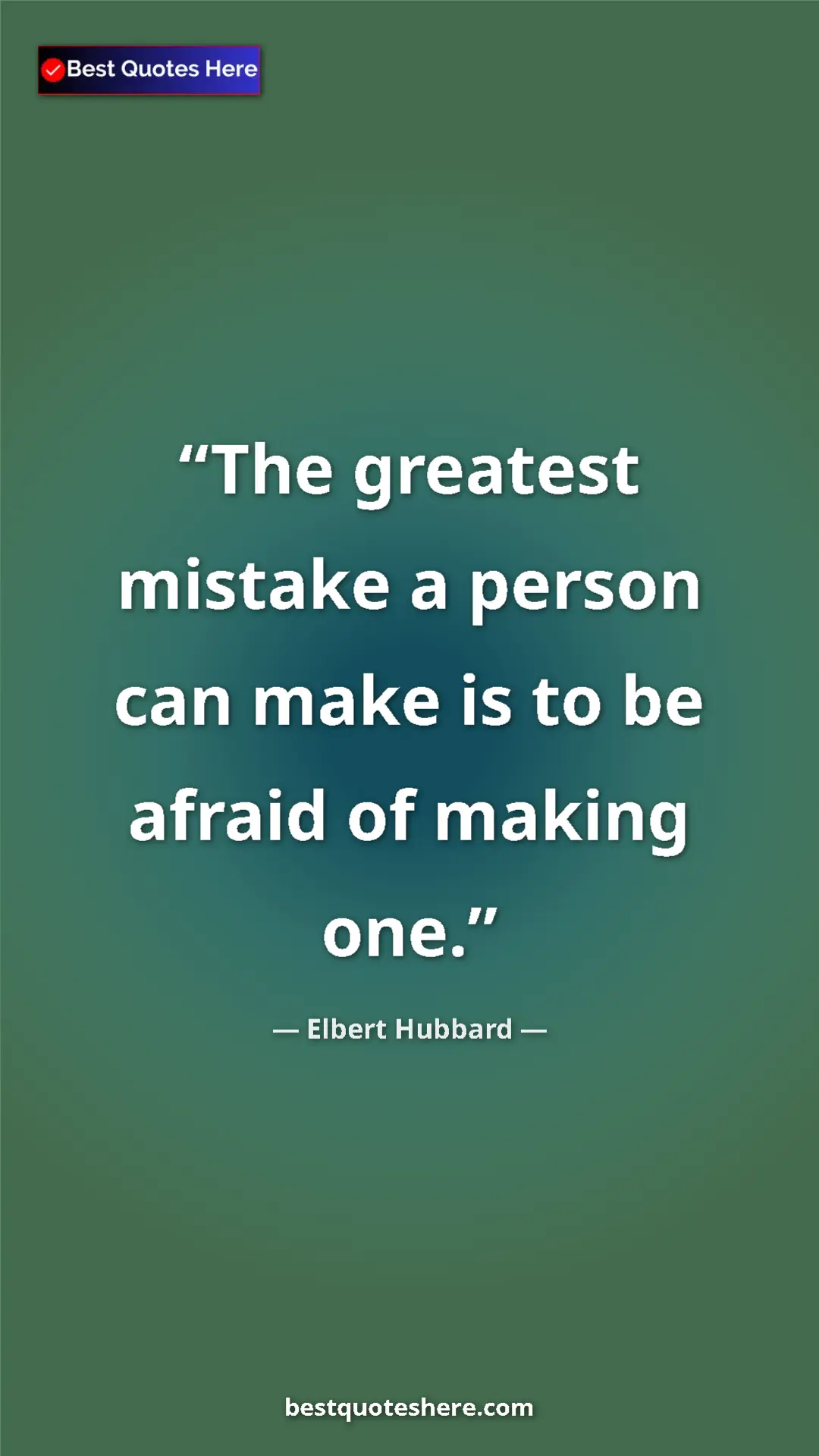 Pinterest quote poster by Elbert Hubbard: "The greatest mistake a person can make is to be afraid of..."