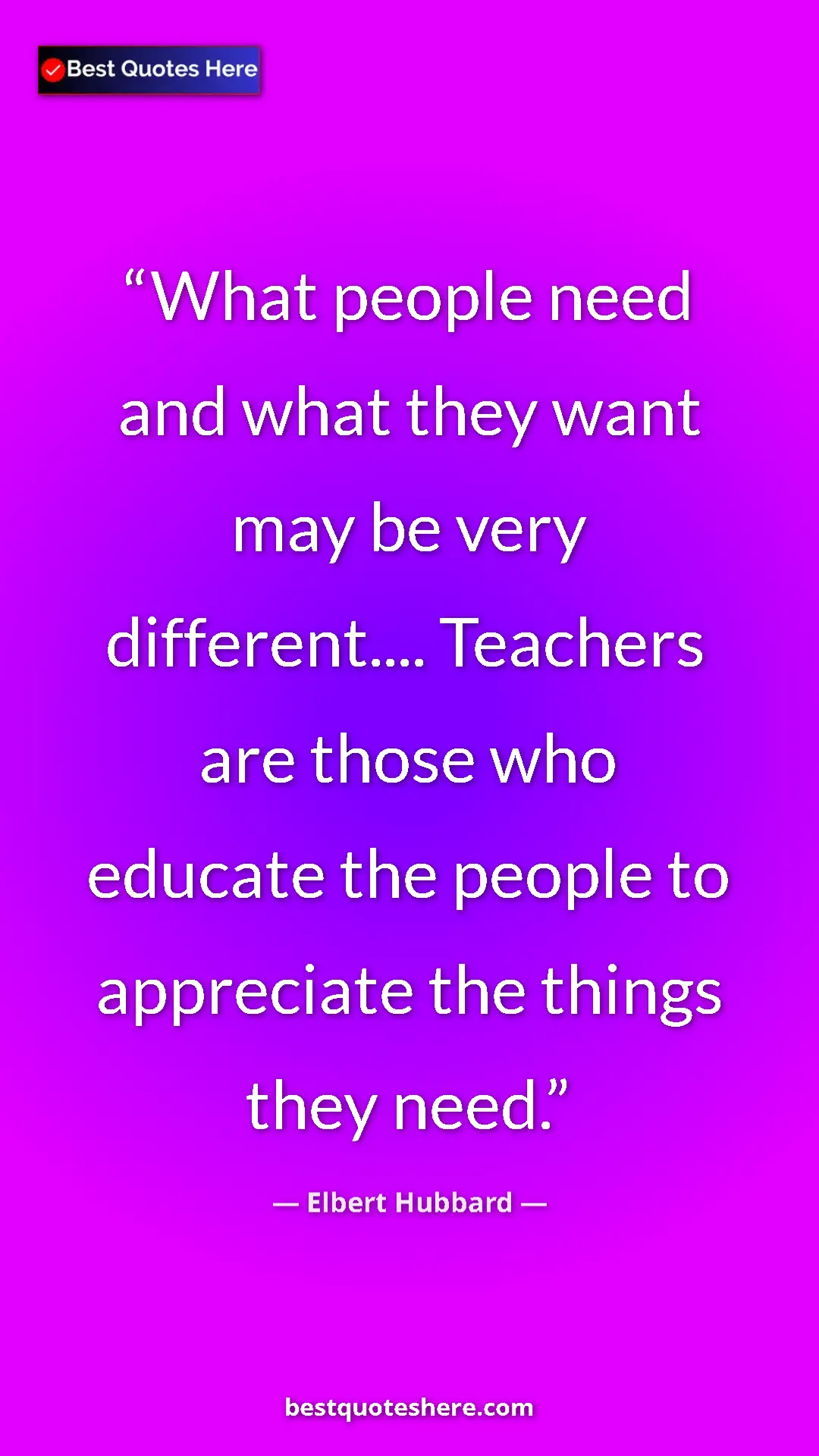 Pinterest quote poster by Elbert Hubbard: "What people need and what they want may be very..."