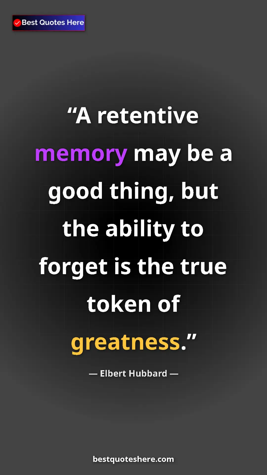 Pinterest quote poster by Elbert Hubbard: "A retentive memory may be a good thing, but the ability to..."