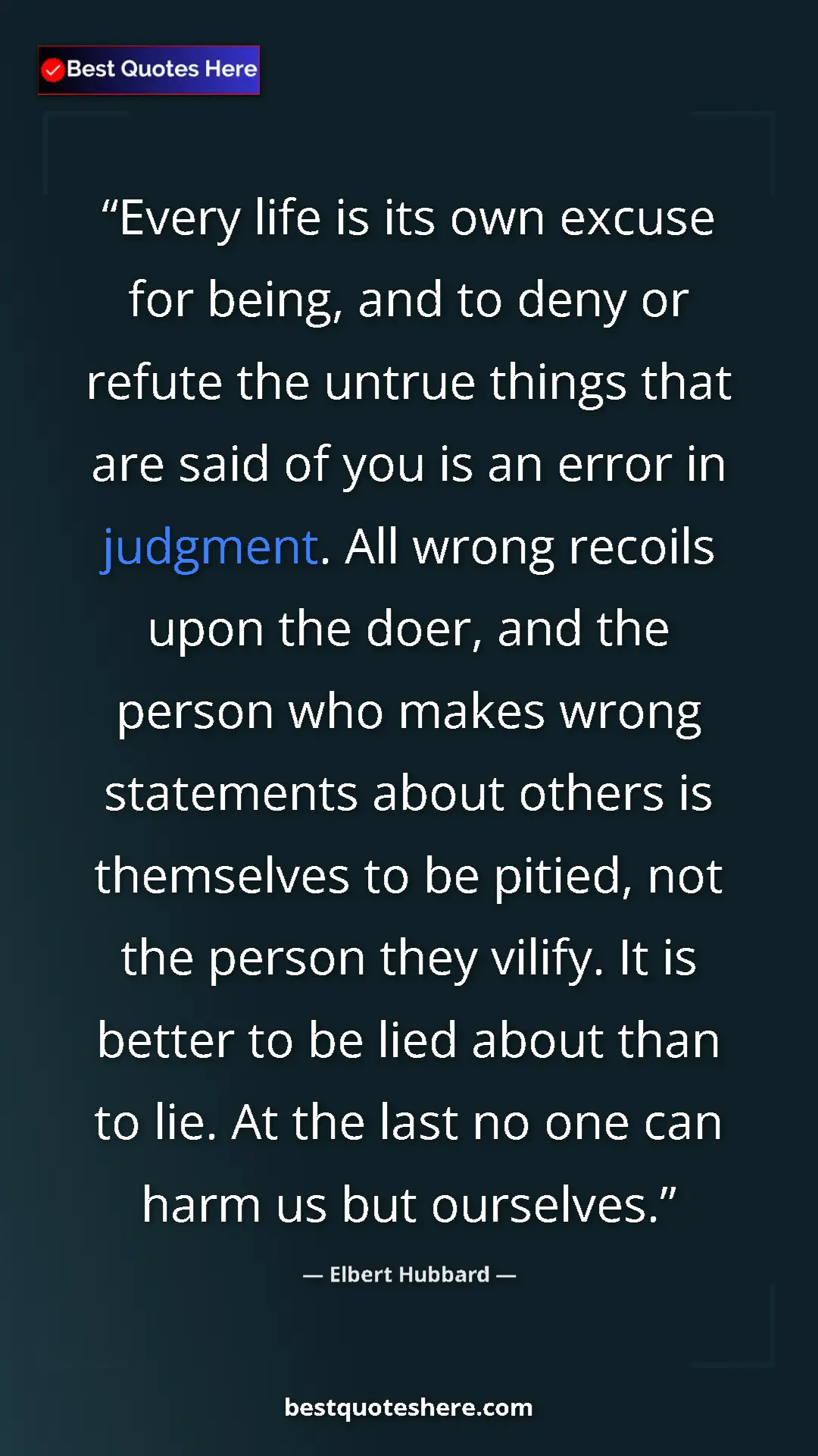 Elbert Hubbard Quote Card: "Every life is its own excuse for being, and to deny or..." Pinterest quote poster by Elbert Hubbard: "Every life is its own excuse for being, and to deny or..."