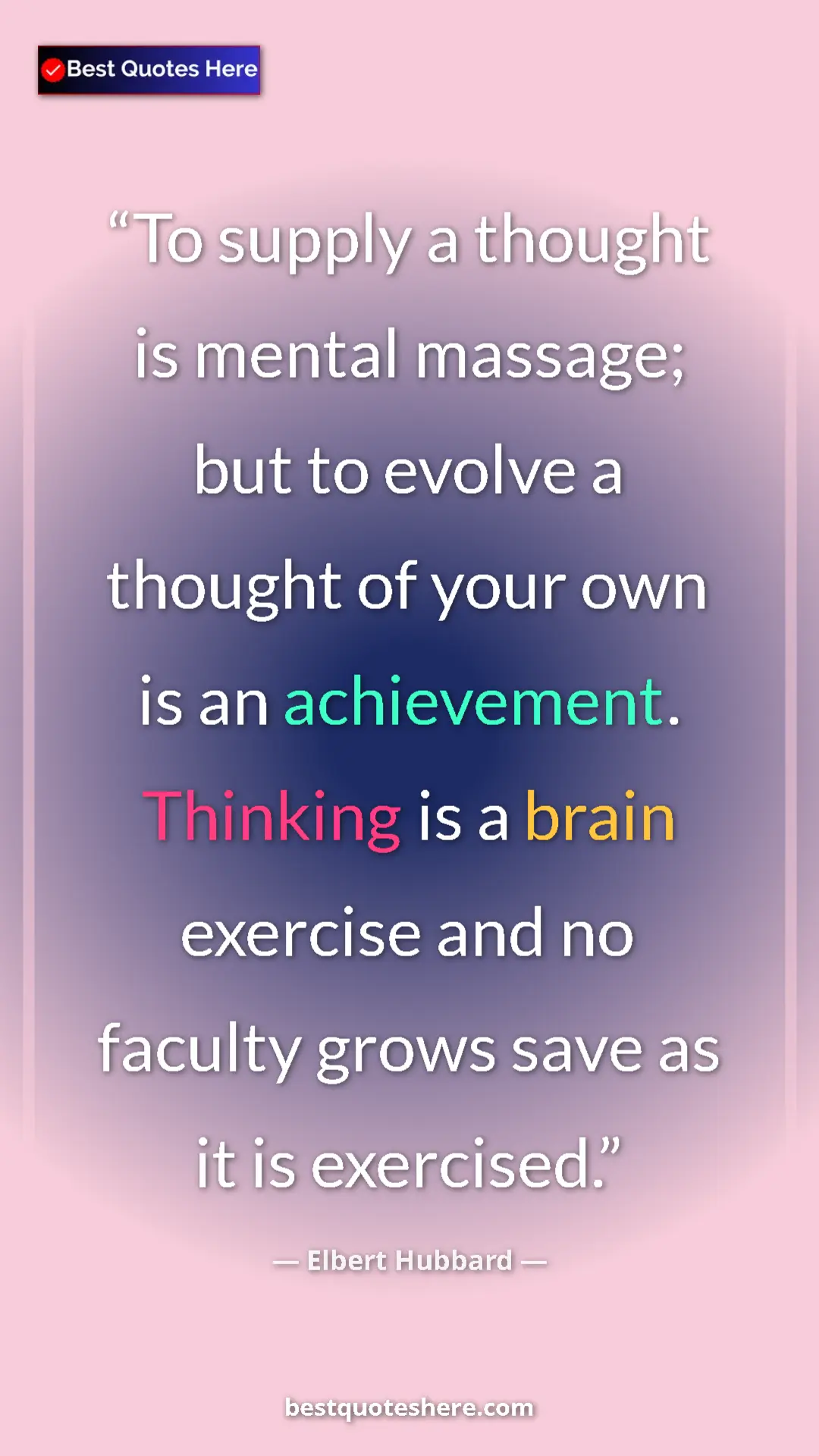 Pinterest quote poster by Elbert Hubbard: "To supply a thought is mental massage; but to evolve a..."