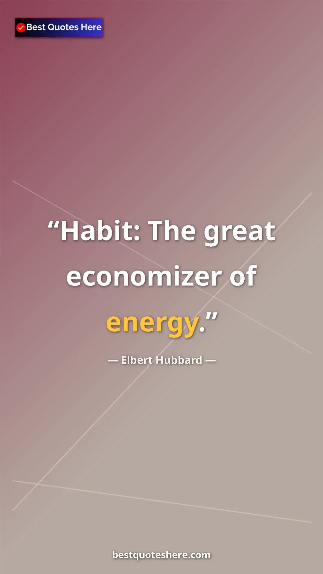 Pinterest quote poster by Elbert Hubbard: "Habit: The great economizer of energy."