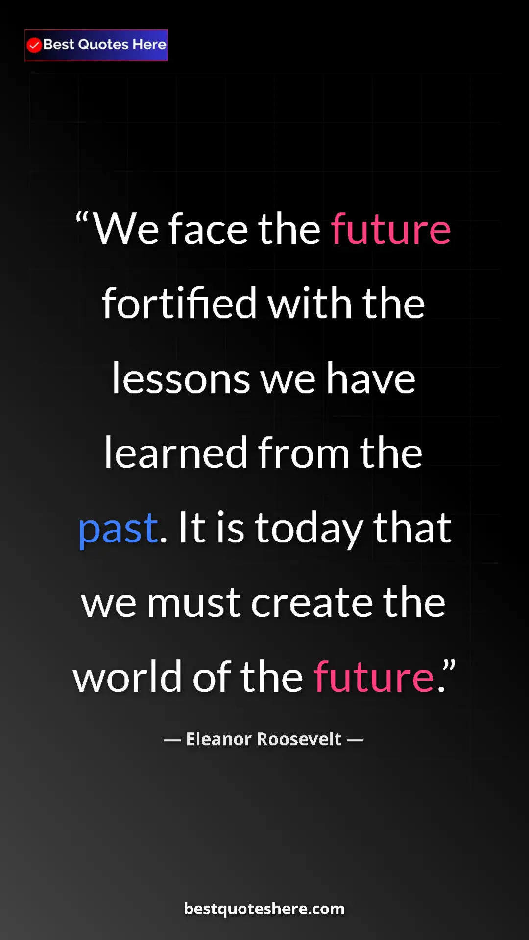 Pinterest quote poster by Eleanor Roosevelt: "We face the future fortified with the lessons we have..."