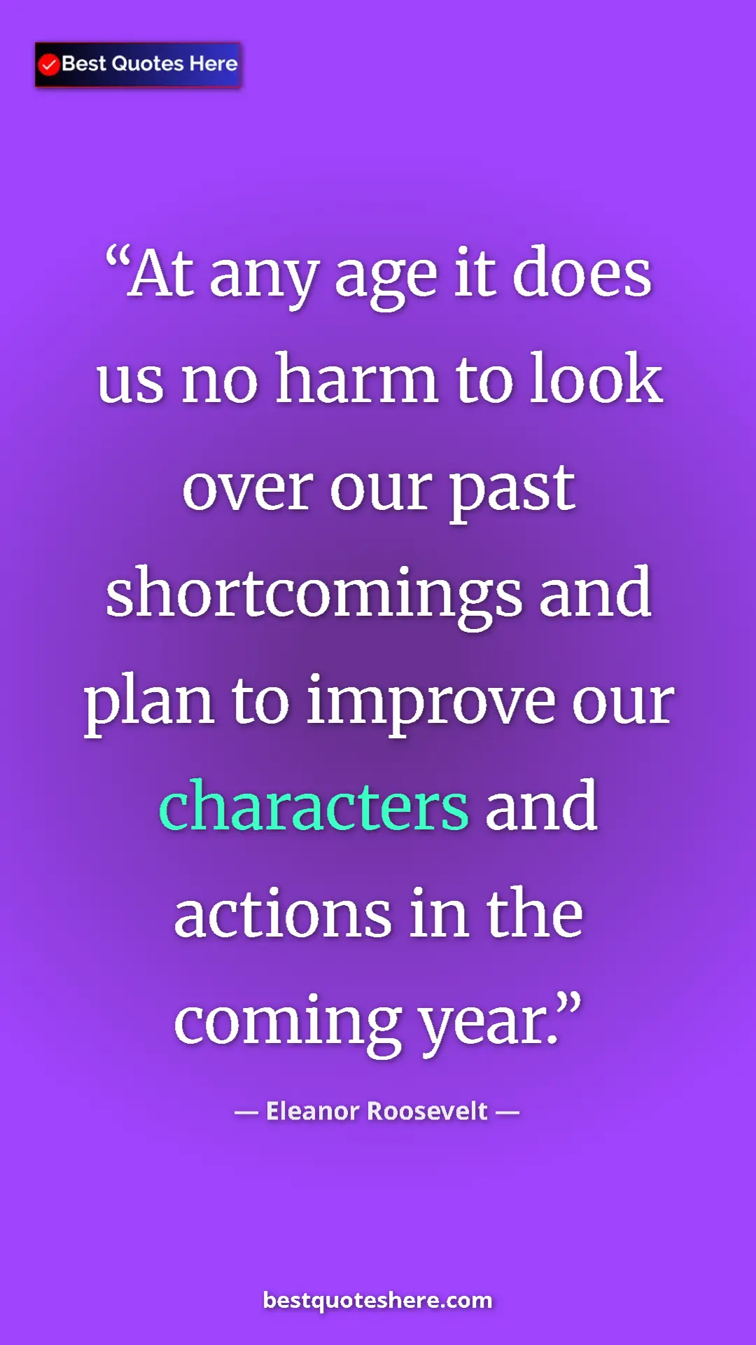 Pinterest quote poster by Eleanor Roosevelt: "At any age it does us no harm to look over our past..."