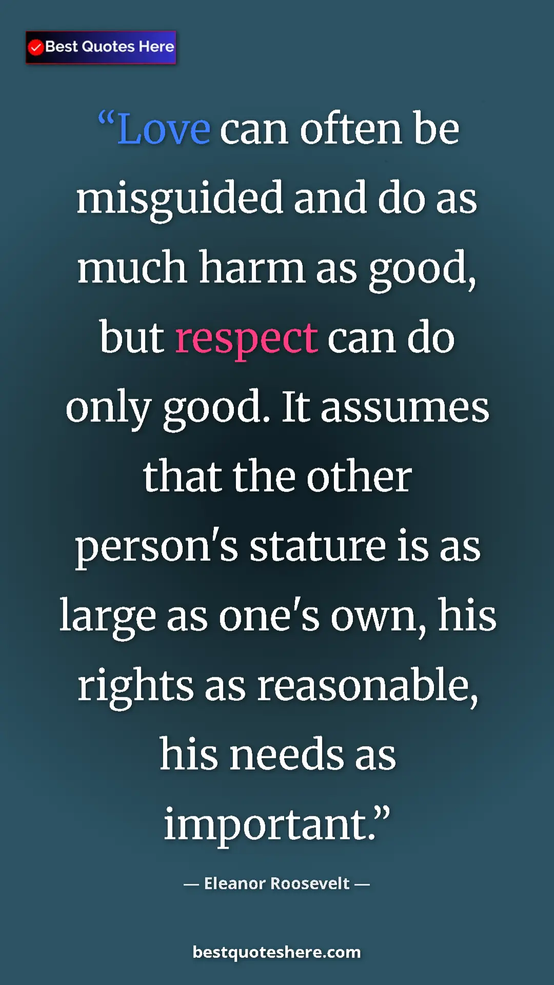 Pinterest quote poster by Eleanor Roosevelt: "Love can often be misguided and do as much harm as good,..."