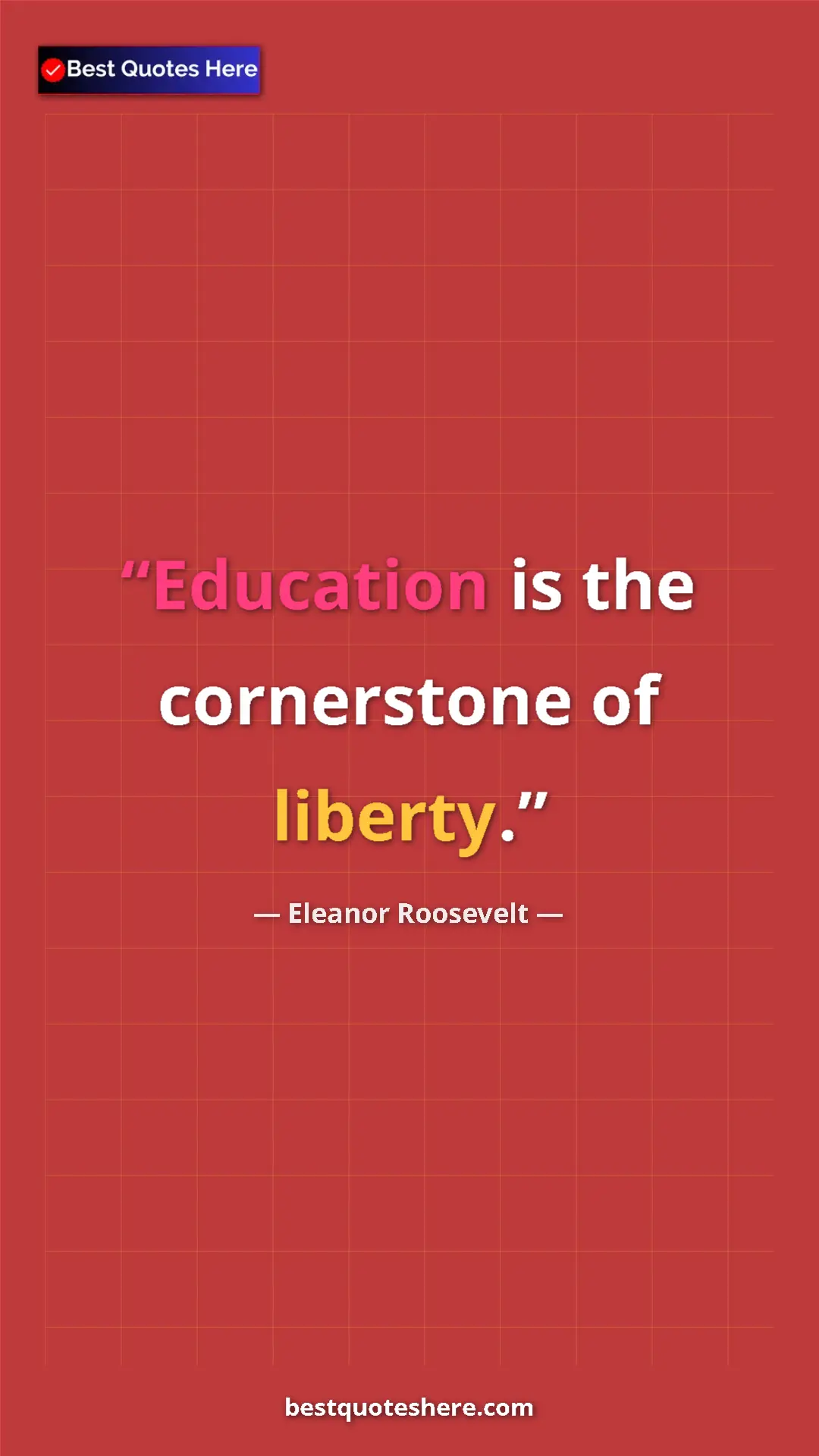 Pinterest quote poster by Eleanor Roosevelt: "Education is the cornerstone of liberty."