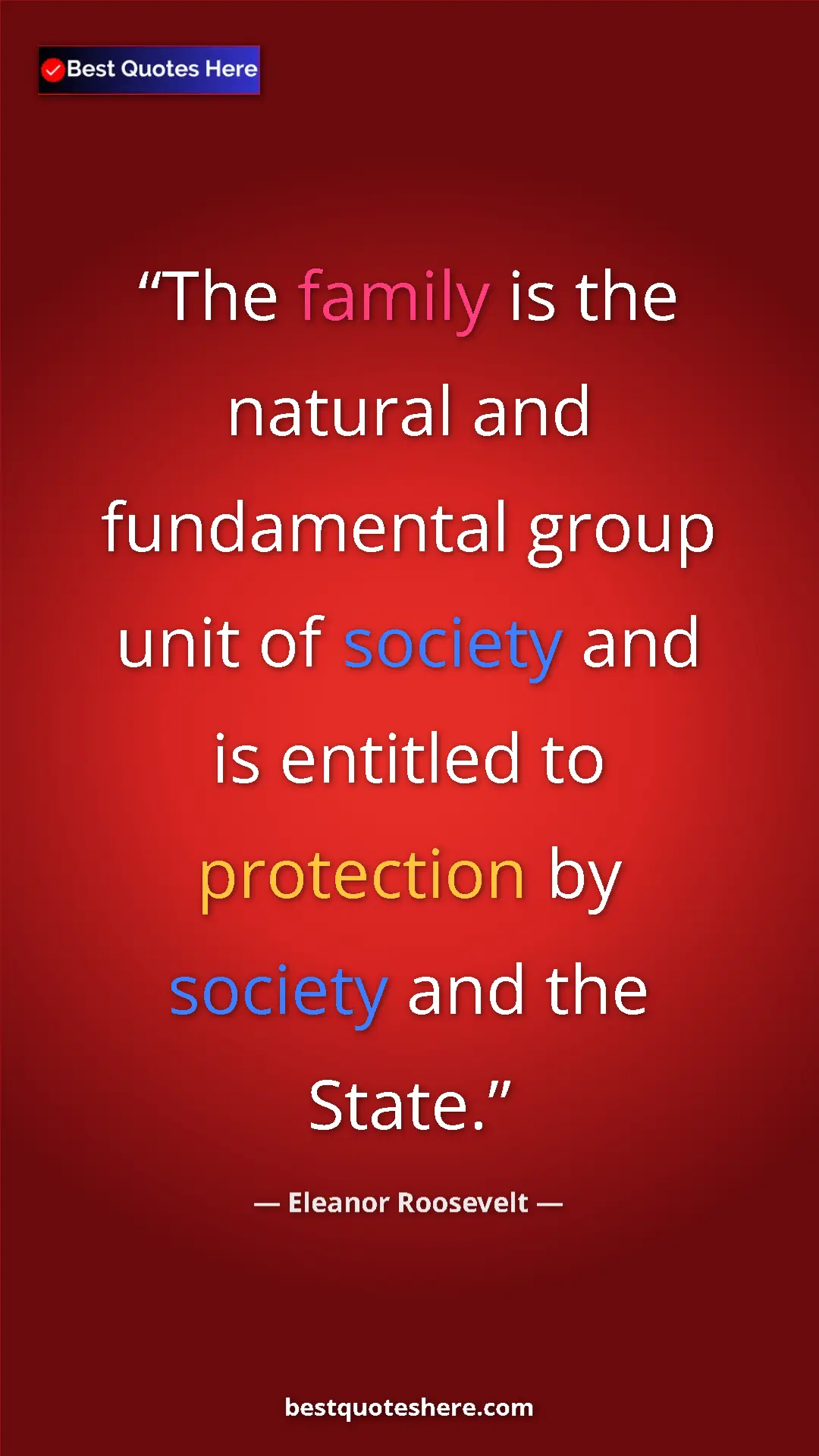 Pinterest quote poster by Eleanor Roosevelt: "The family is the natural and fundamental group unit of..."