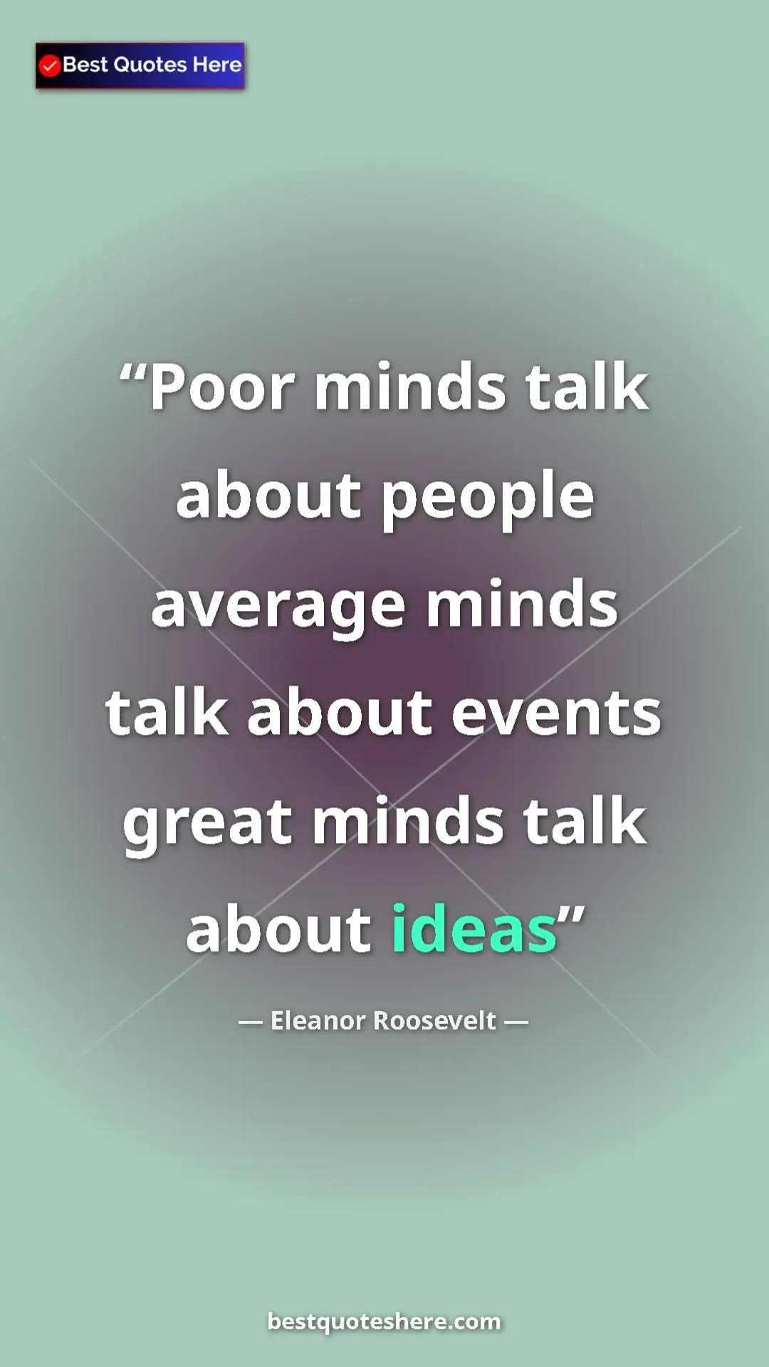Pinterest quote poster by Eleanor Roosevelt: "Poor minds talk about people average minds talk about..."