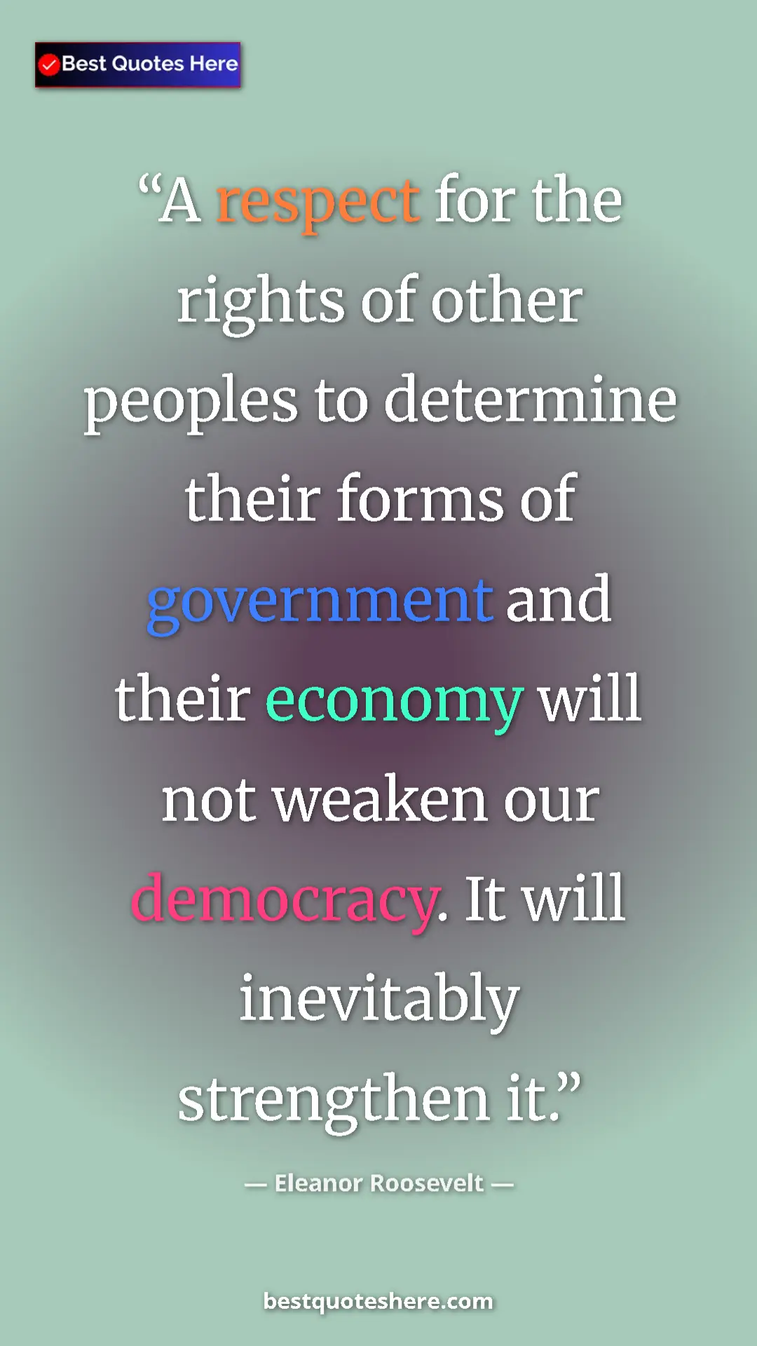 Eleanor Roosevelt Quote Card: "A respect for the rights of other peoples to determine..." Pinterest quote poster by Eleanor Roosevelt: "A respect for the rights of other peoples to determine..."
