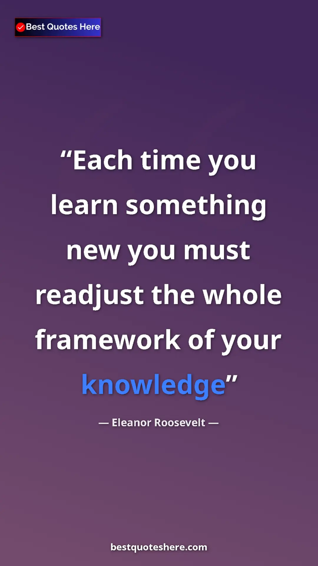 Pinterest quote poster by Eleanor Roosevelt: "Each time you learn something new you must readjust the..."