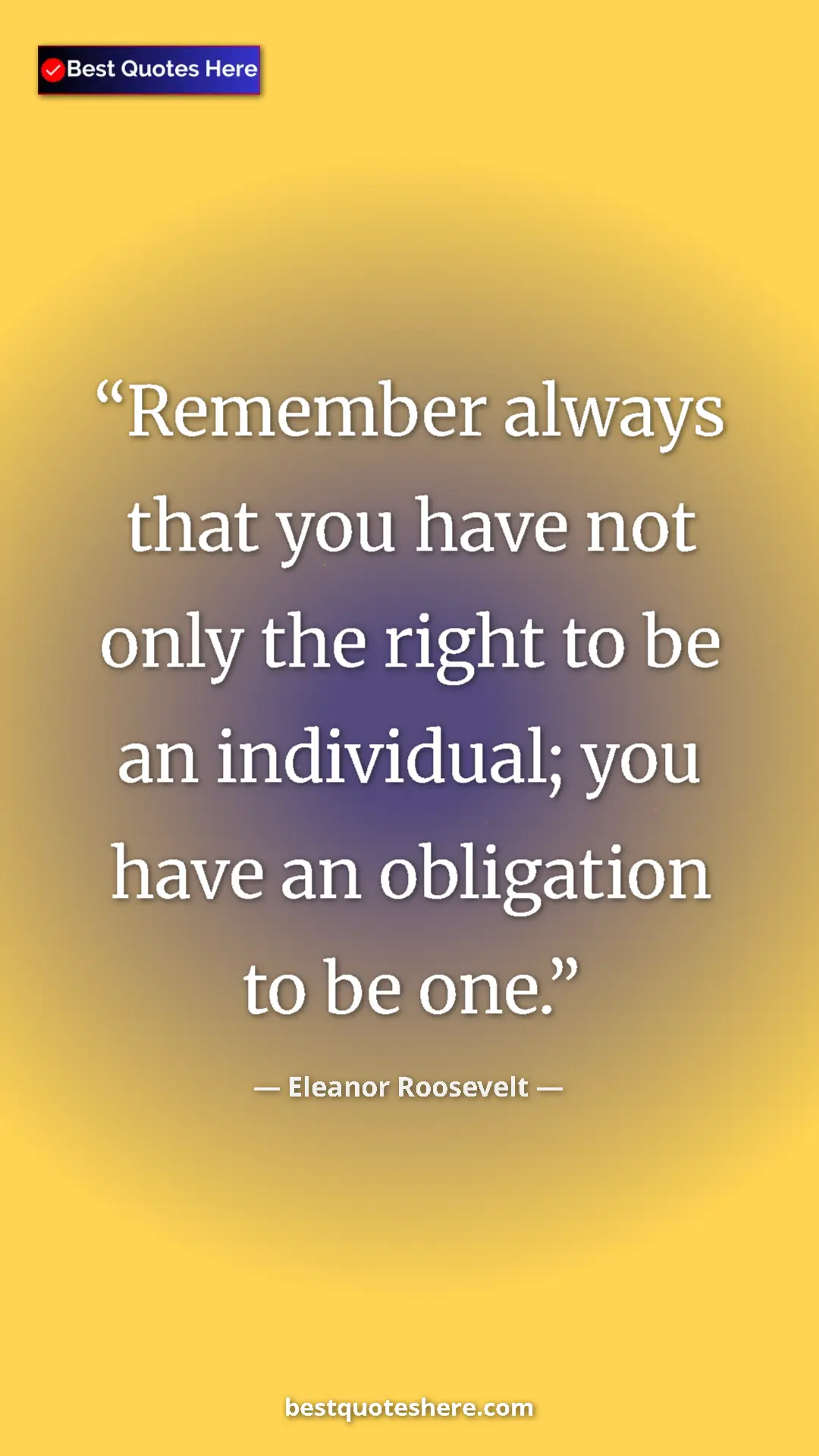 Pinterest quote poster by Eleanor Roosevelt: "Remember always that you have not only the right to be an..."
