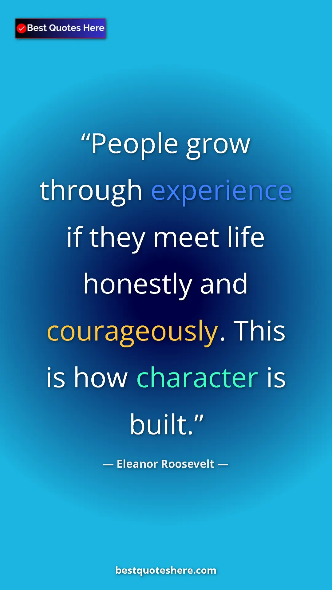 Pinterest quote poster by Eleanor Roosevelt: "People grow through experience if they meet life honestly..."