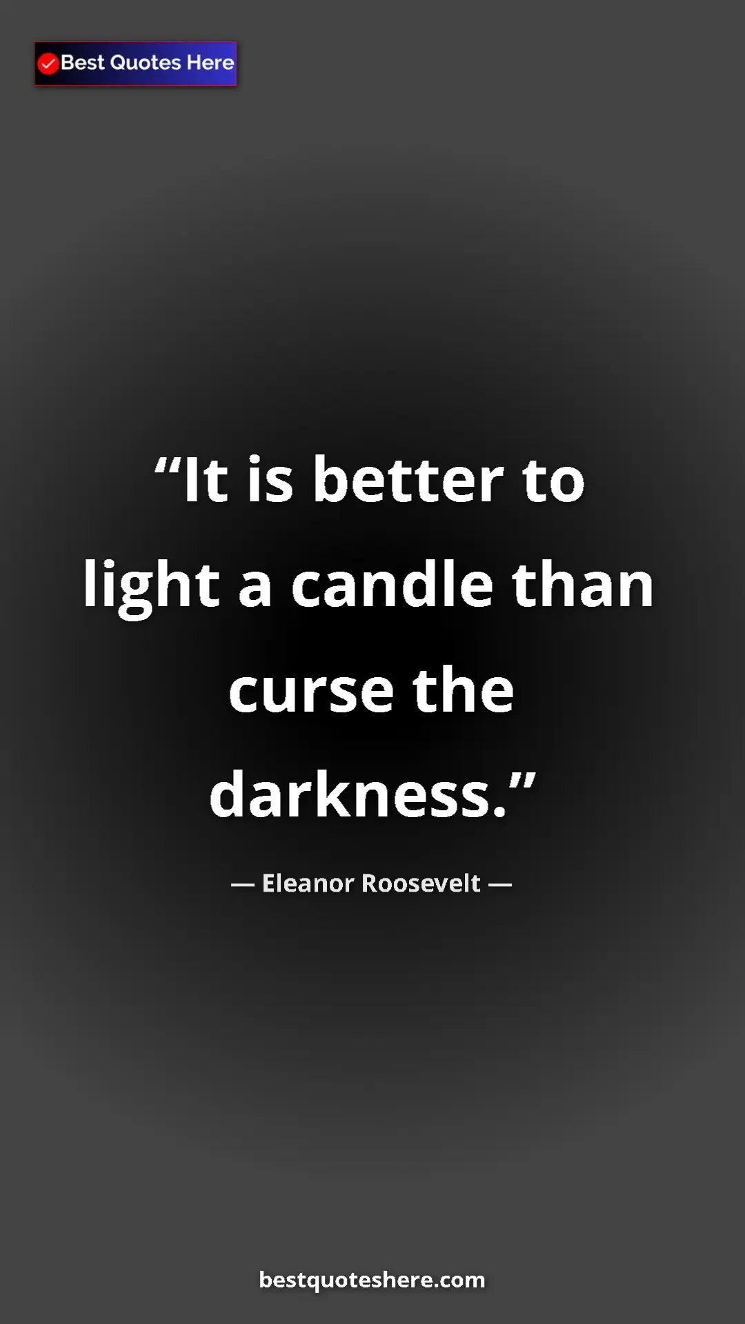 Pinterest quote poster by Eleanor Roosevelt: "It is better to light a candle than curse the darkness."