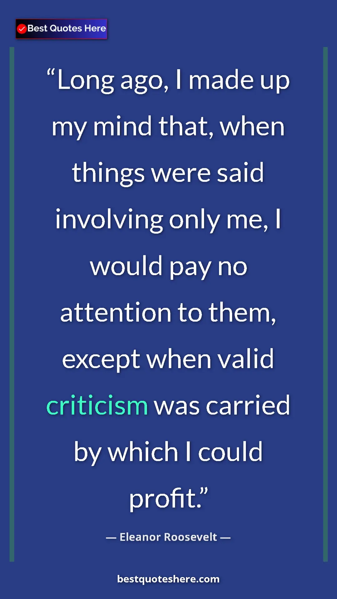 Pinterest quote poster by Eleanor Roosevelt: "Long ago, I made up my mind that, when things were said..."
