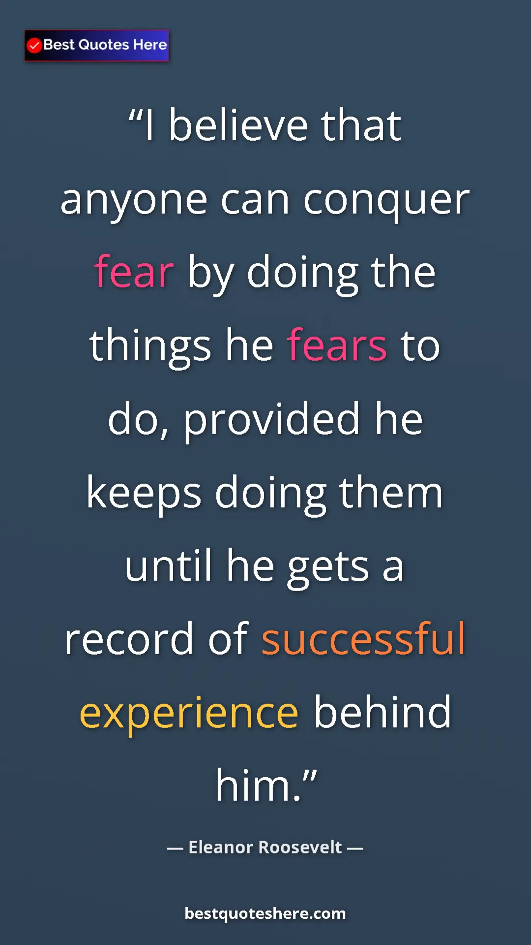 Pinterest quote poster by Eleanor Roosevelt: "I believe that anyone can conquer fear by doing the things..."