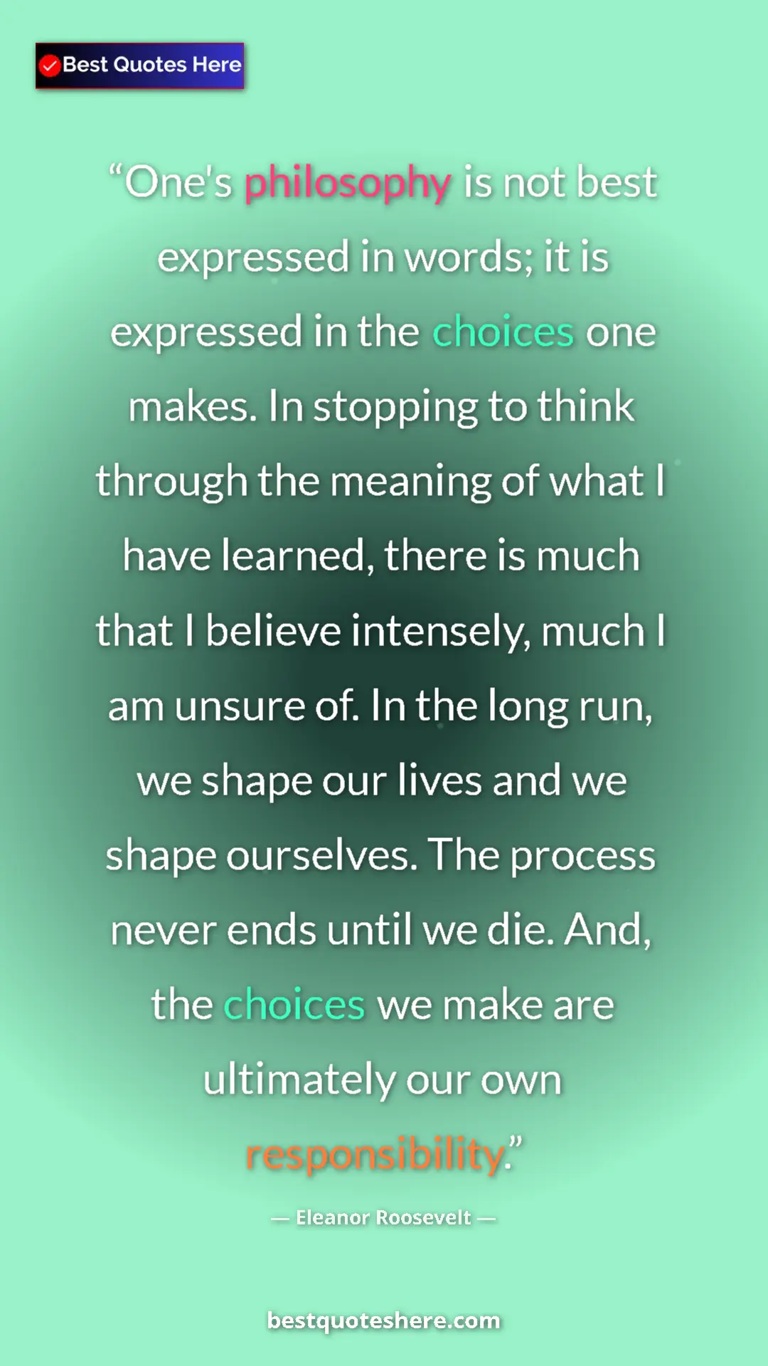 Pinterest quote poster by Eleanor Roosevelt: "One's philosophy is not best expressed in words; it is..."