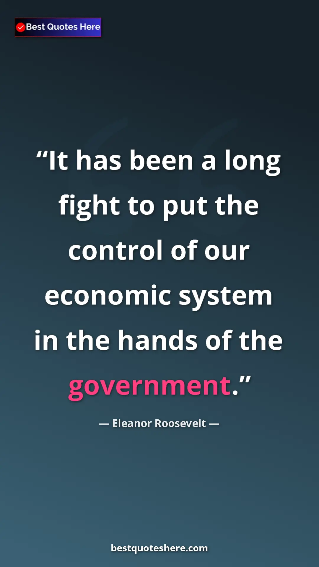 Eleanor Roosevelt Quote Card: "It has been a long fight to put the control of our economic..." Pinterest quote poster by Eleanor Roosevelt: "It has been a long fight to put the control of our economic..."